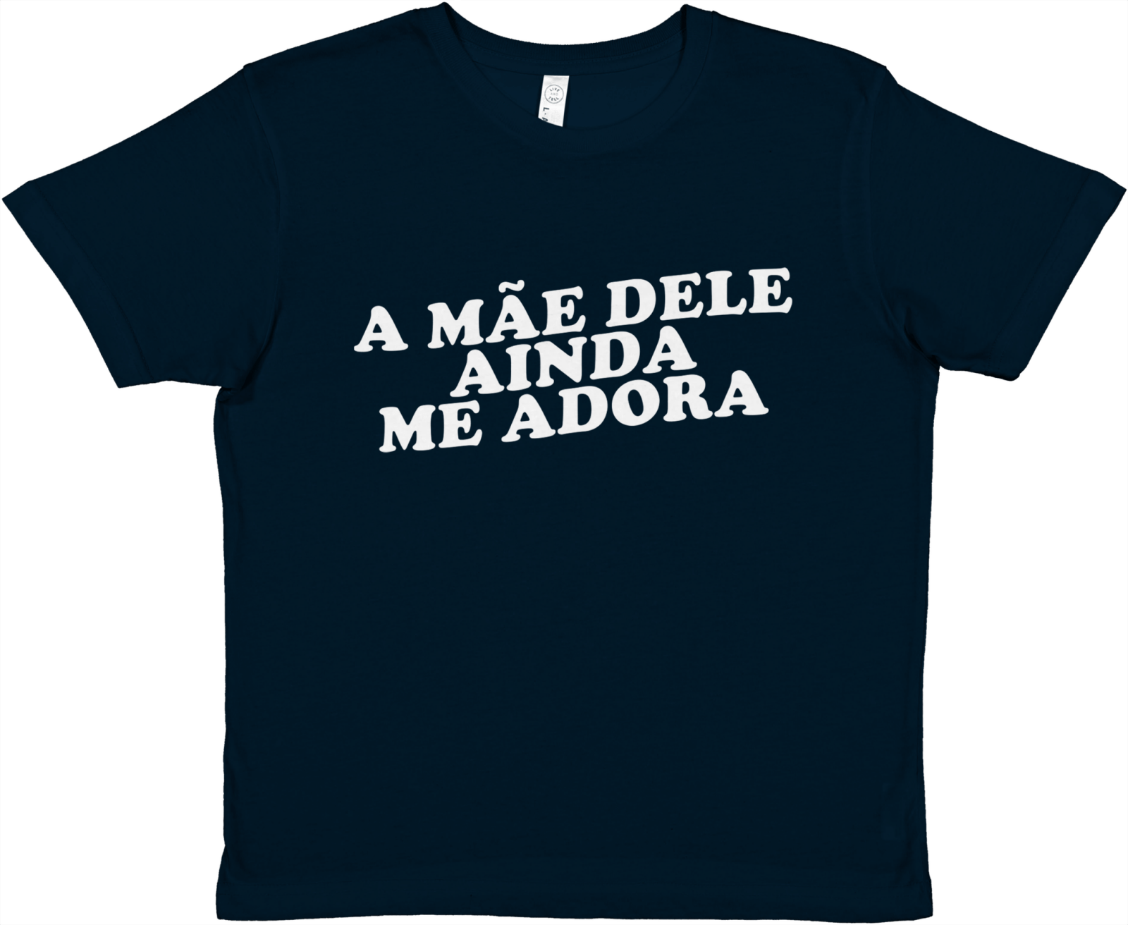 A Mãe Dele Ainda Me Adora Baby Tee - TheShirtless