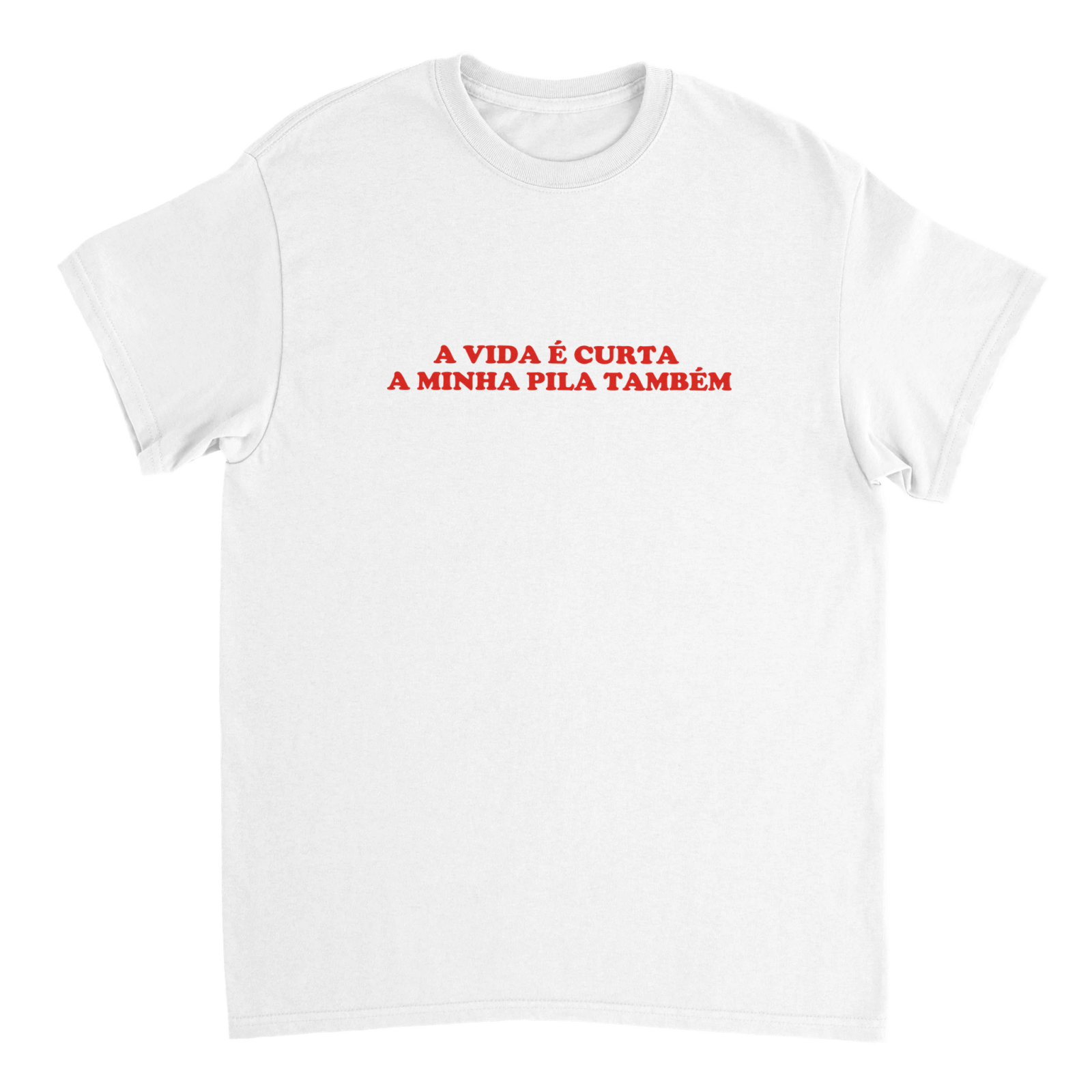 A Vida é Curta A Minha Pila Também T-shirt - TheShirtless