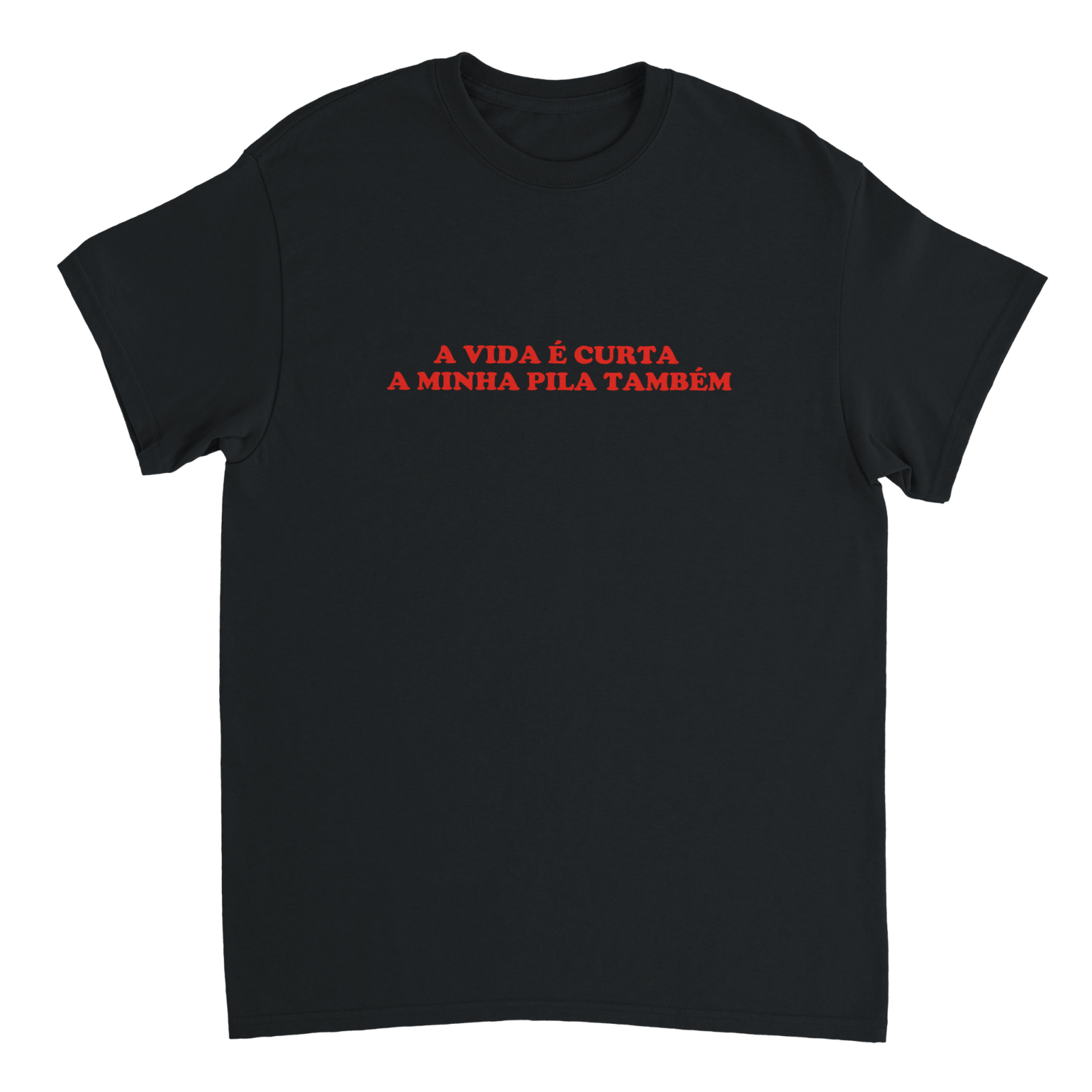 A Vida é Curta A Minha Pila Também T-shirt - TheShirtless