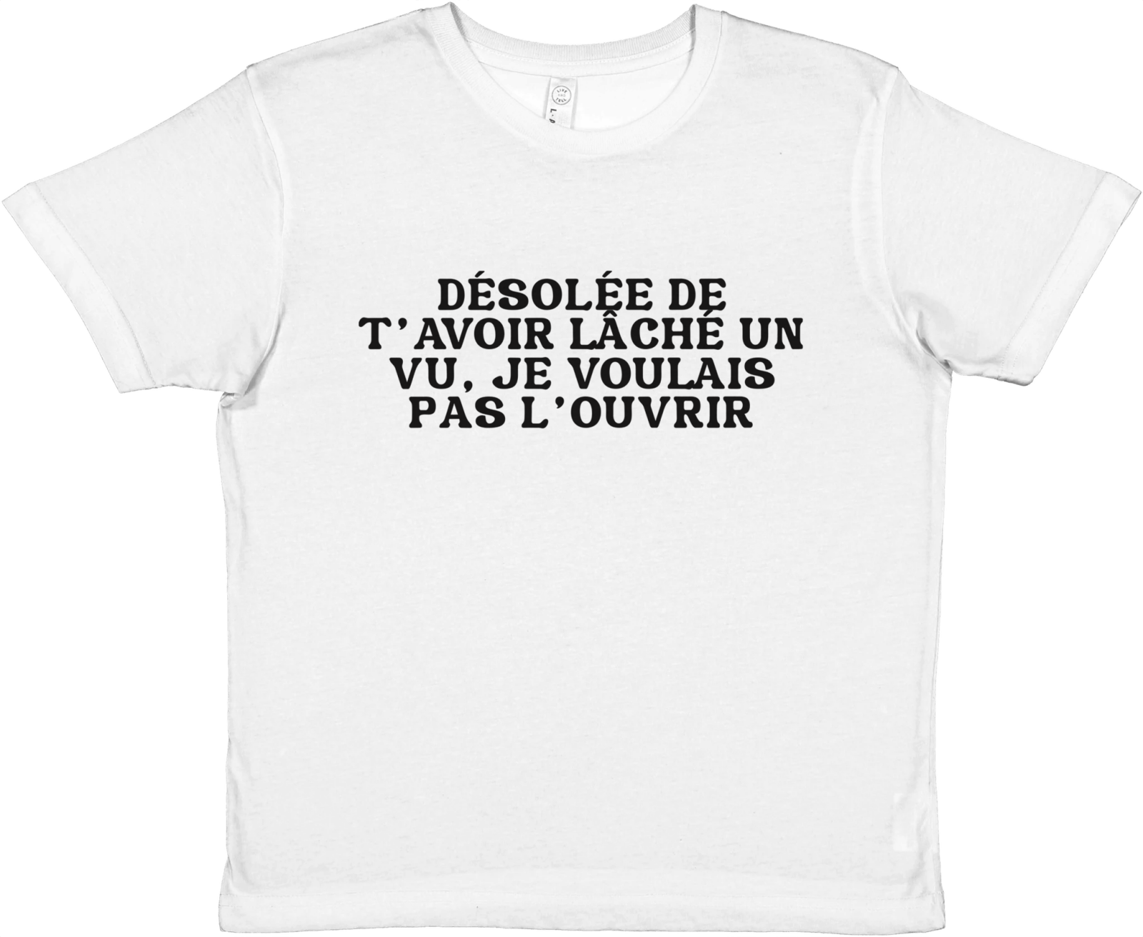 Baby Tee Désolée De T'avoir Lâché Un Vu, Je Voulais Pas L'ouvrir - TheShirtless