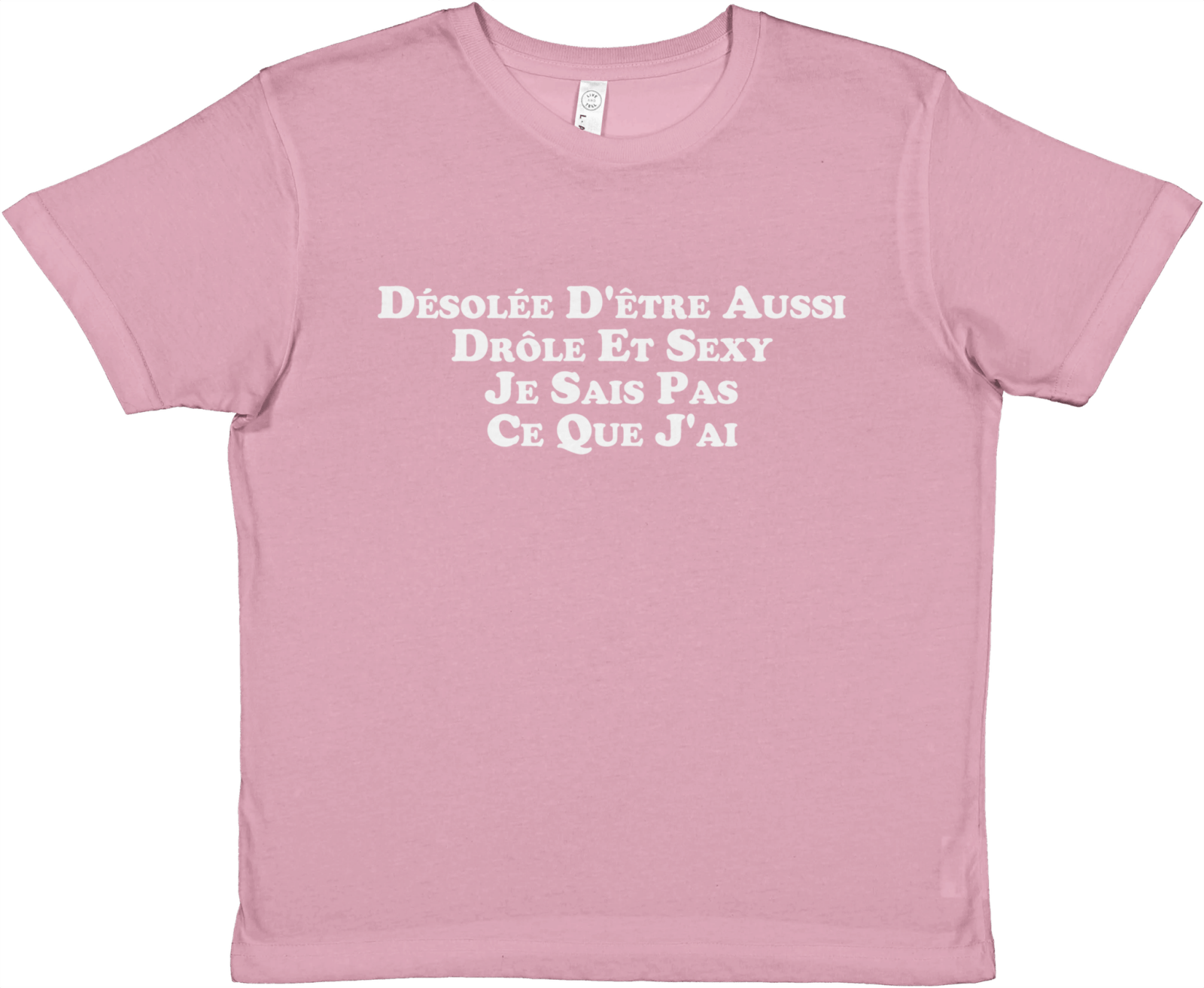 Baby Tee Désolée D'étre Aussi Drôle Et Sexy, Je Sais Pas Ce Que J'Ai - TheShirtless