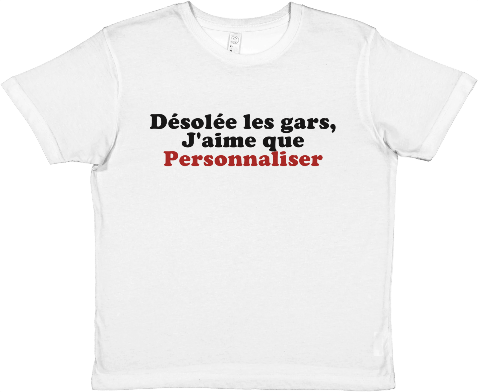 Baby Tee Désolée Les Gars, J'Aime Que (Personnaliser) - TheShirtless