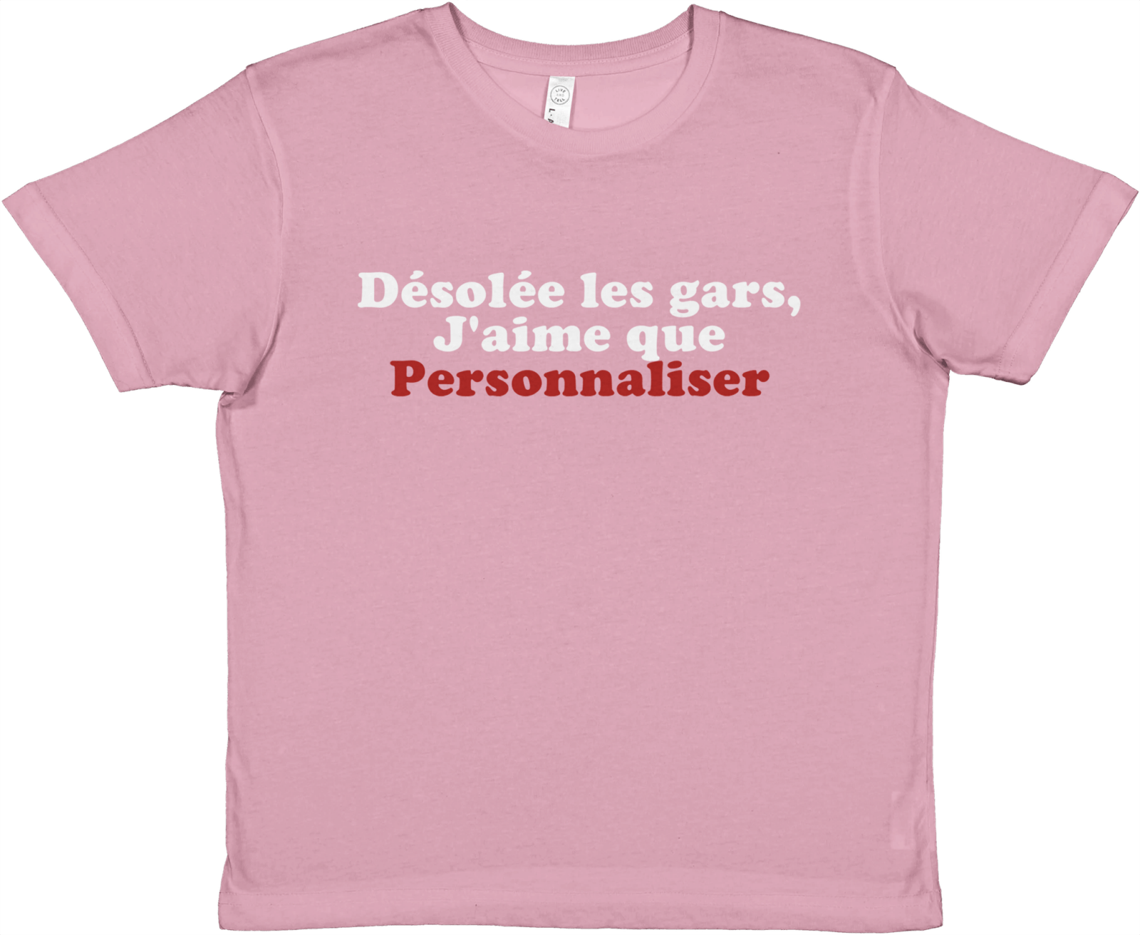 Baby Tee Désolée Les Gars, J'Aime Que (Personnaliser) - TheShirtless