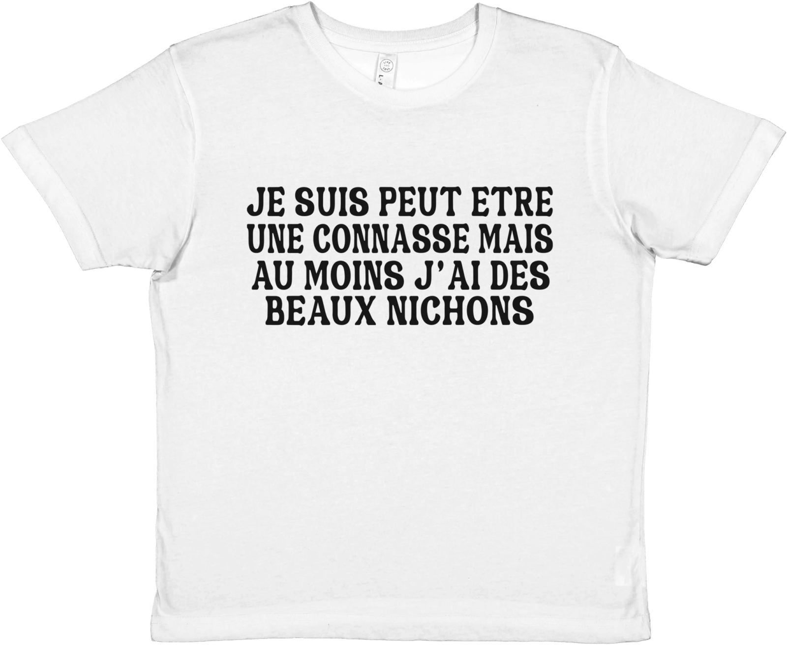 Baby Tee Je Suis Peut Être Une Connasse Mais Au Moins J'Ai Des Beaux Nichons - TheShirtless