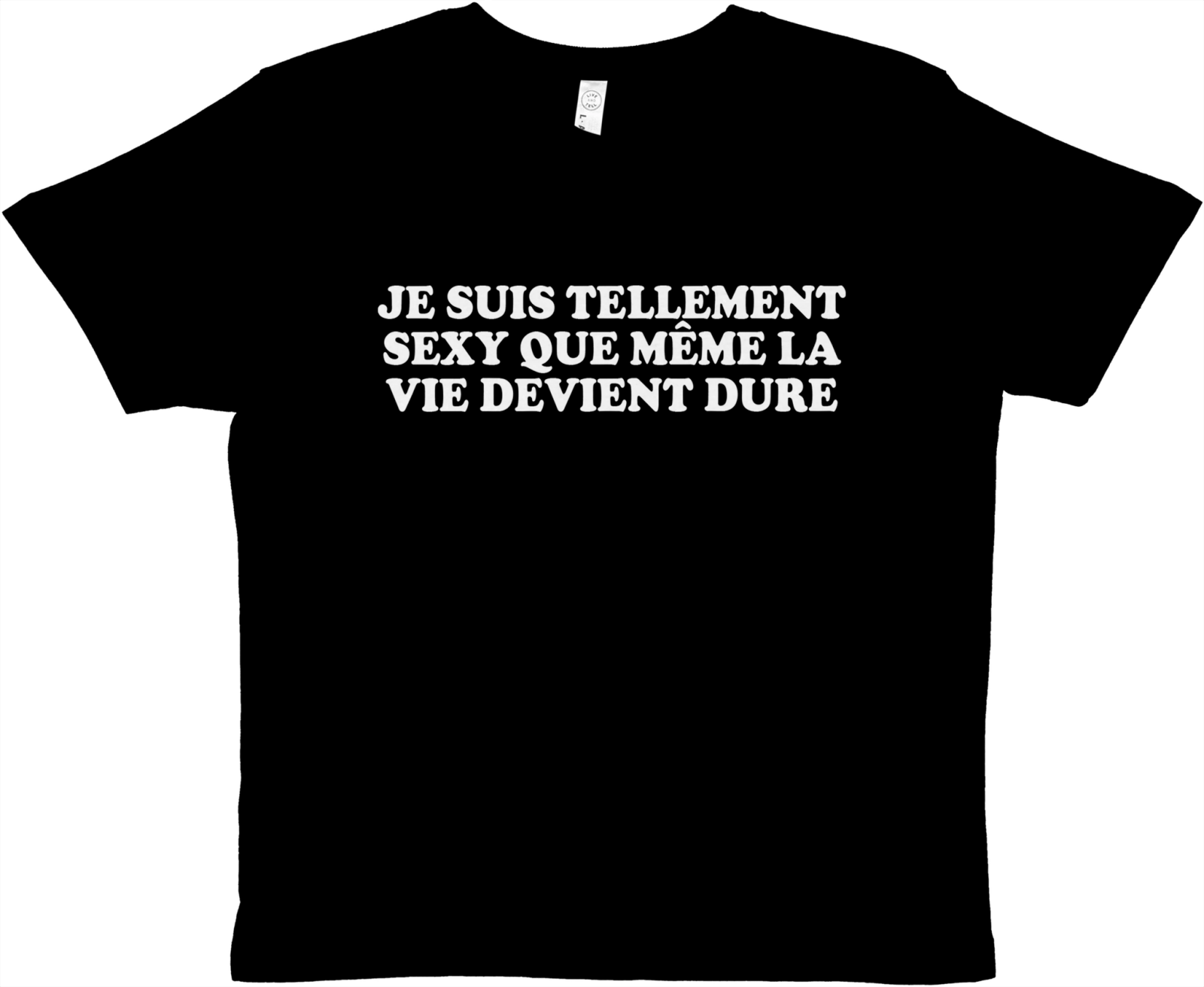 Baby Tee Je Suis Tellement Sexy Que Même La Vie Devient Dure - TheShirtless