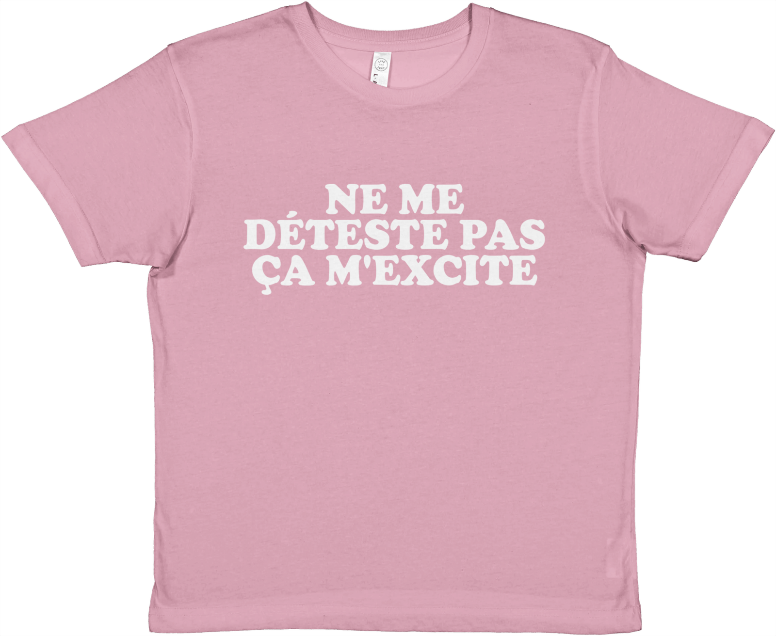 Baby Tee Ne Me Déteste Pas Ça M'excite - TheShirtless