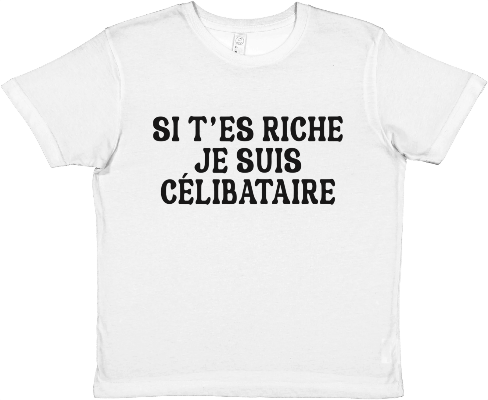 Baby Tee Si T'es Riche Je Suis Célibataire - TheShirtless