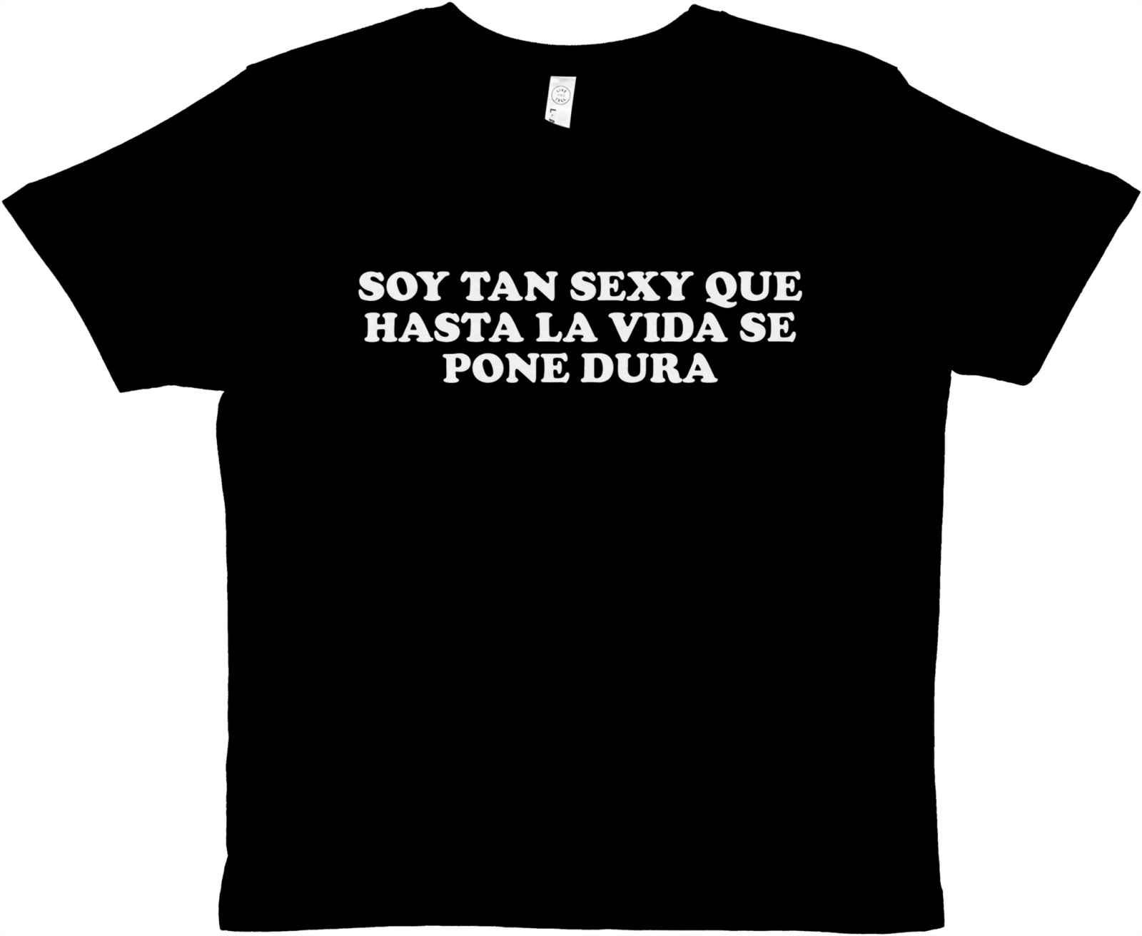 Baby Tee Soy Tan Sexy Que Hasta La Vida Se Pone Dura - TheShirtless