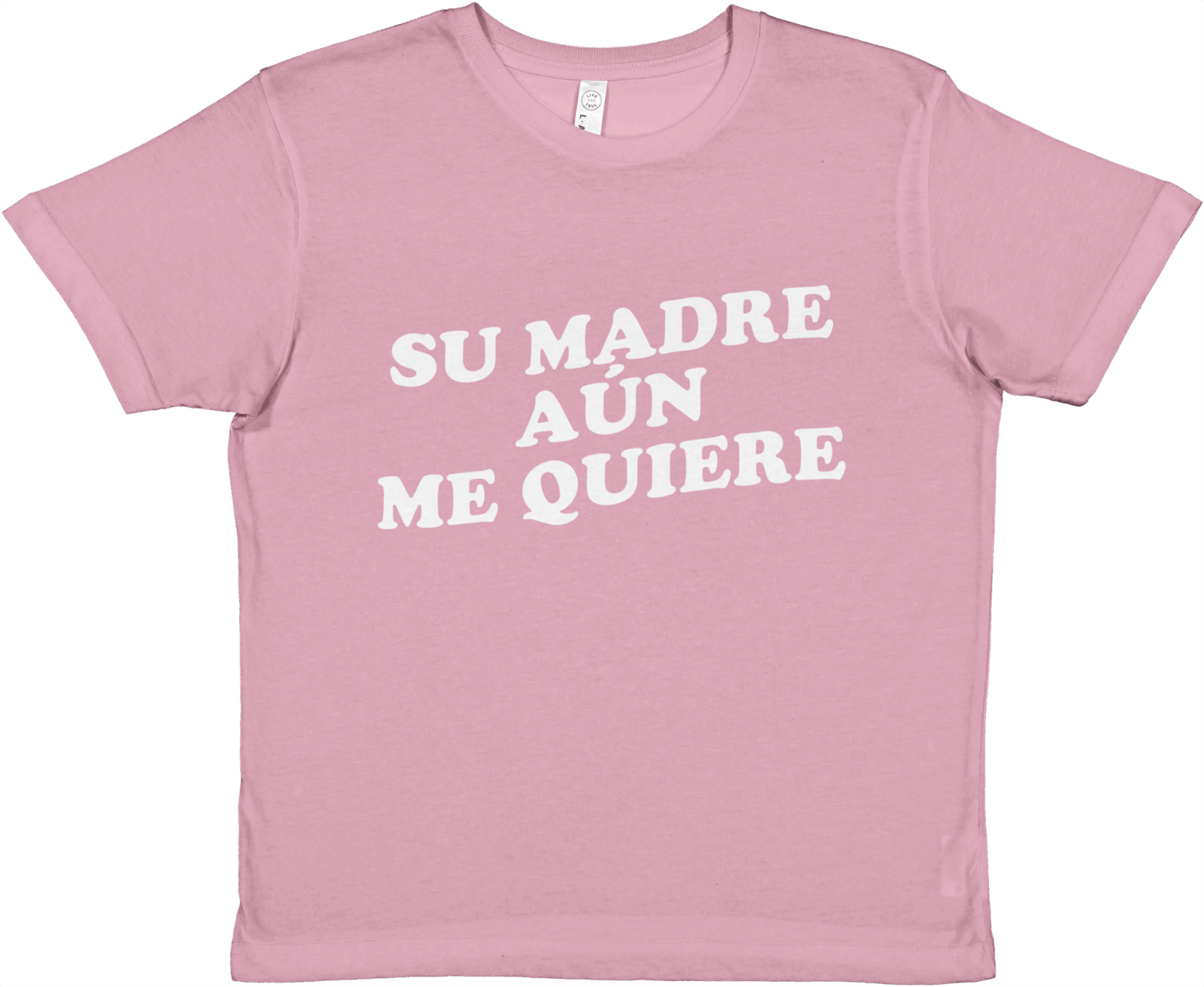 Baby Tee Su Madre Aún Me Quiere - TheShirtless