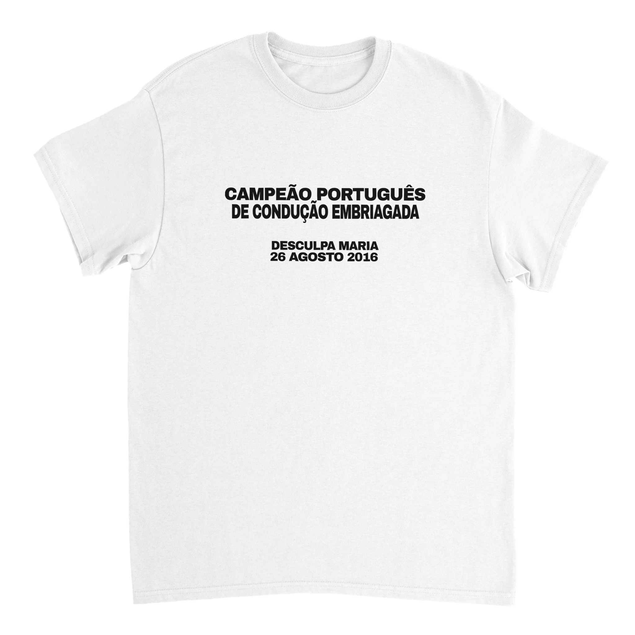 T-shirt Campeão Português De Condução Embriagada Desculpa Maria 26 Agosto 2016