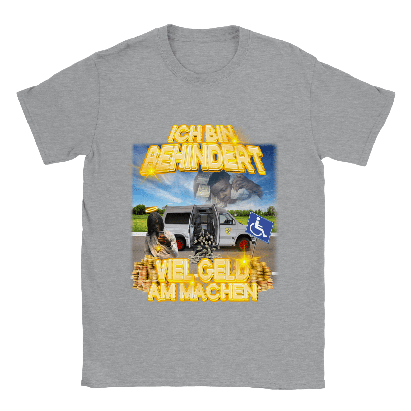 BEHINDERT VIEL GELD AM MACHEN T - SHIRT - TheShirtless