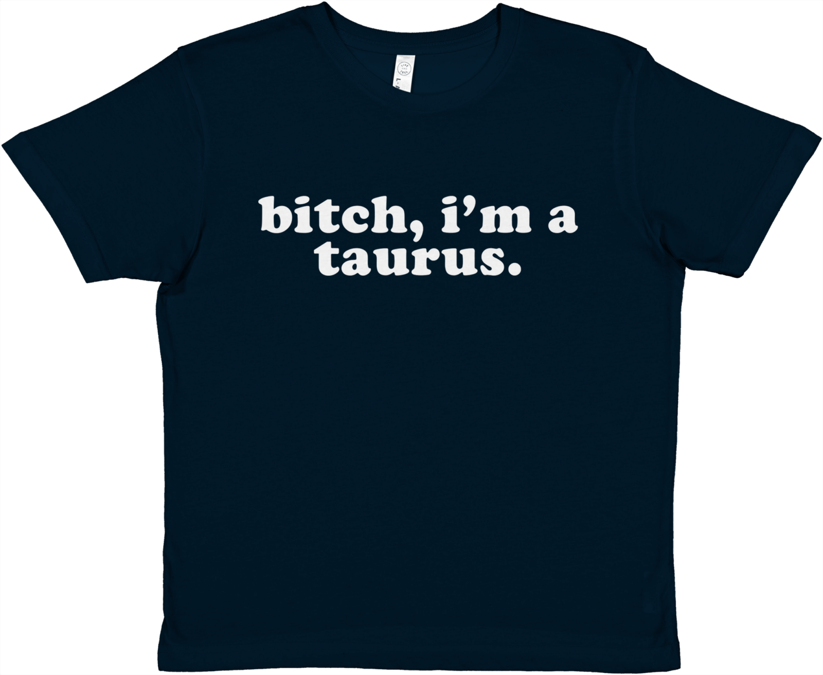 Bitch, I'm A Taurus Baby Tee - TheShirtless