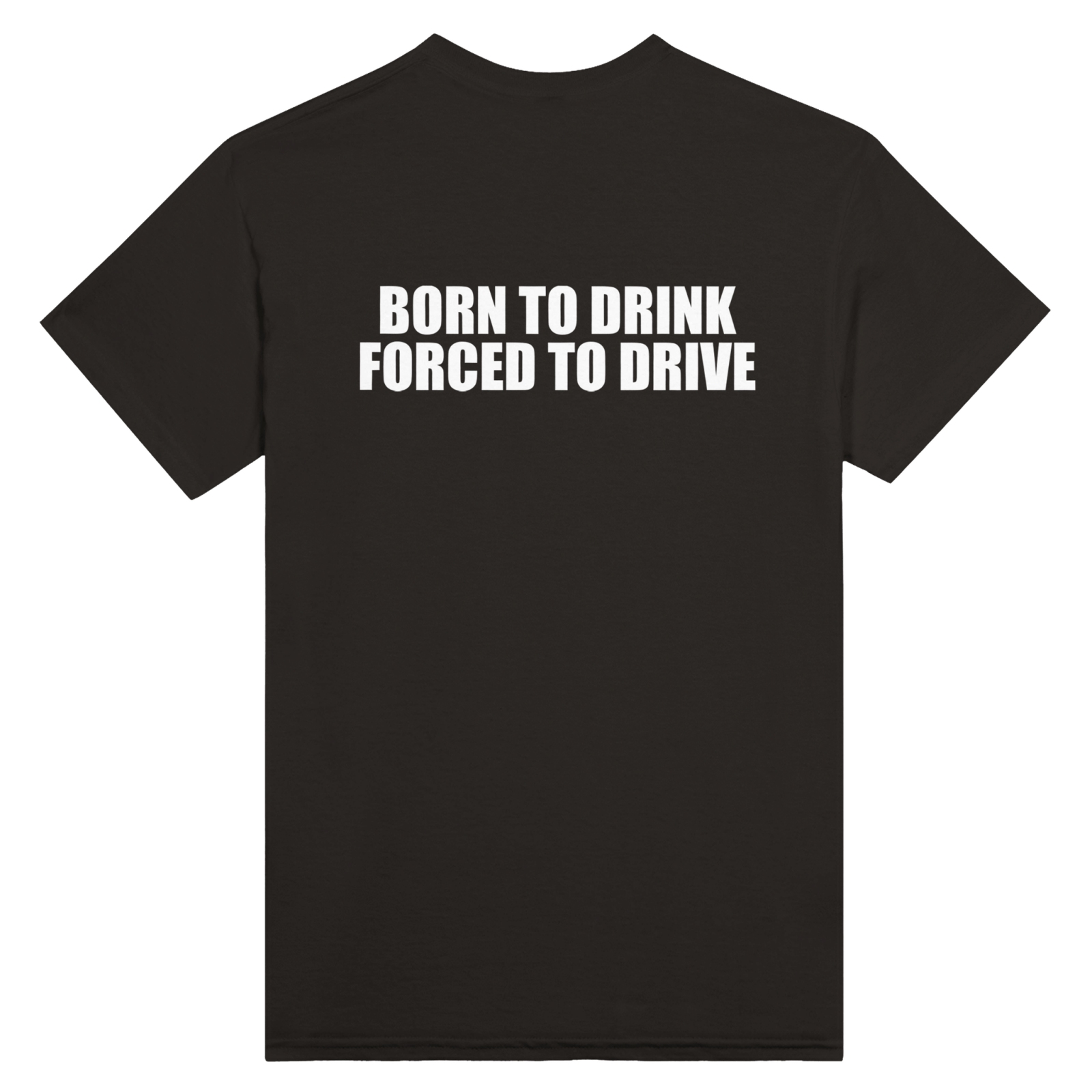 Born To Drink Forced To Drive Back t-shirt - TheShirtless