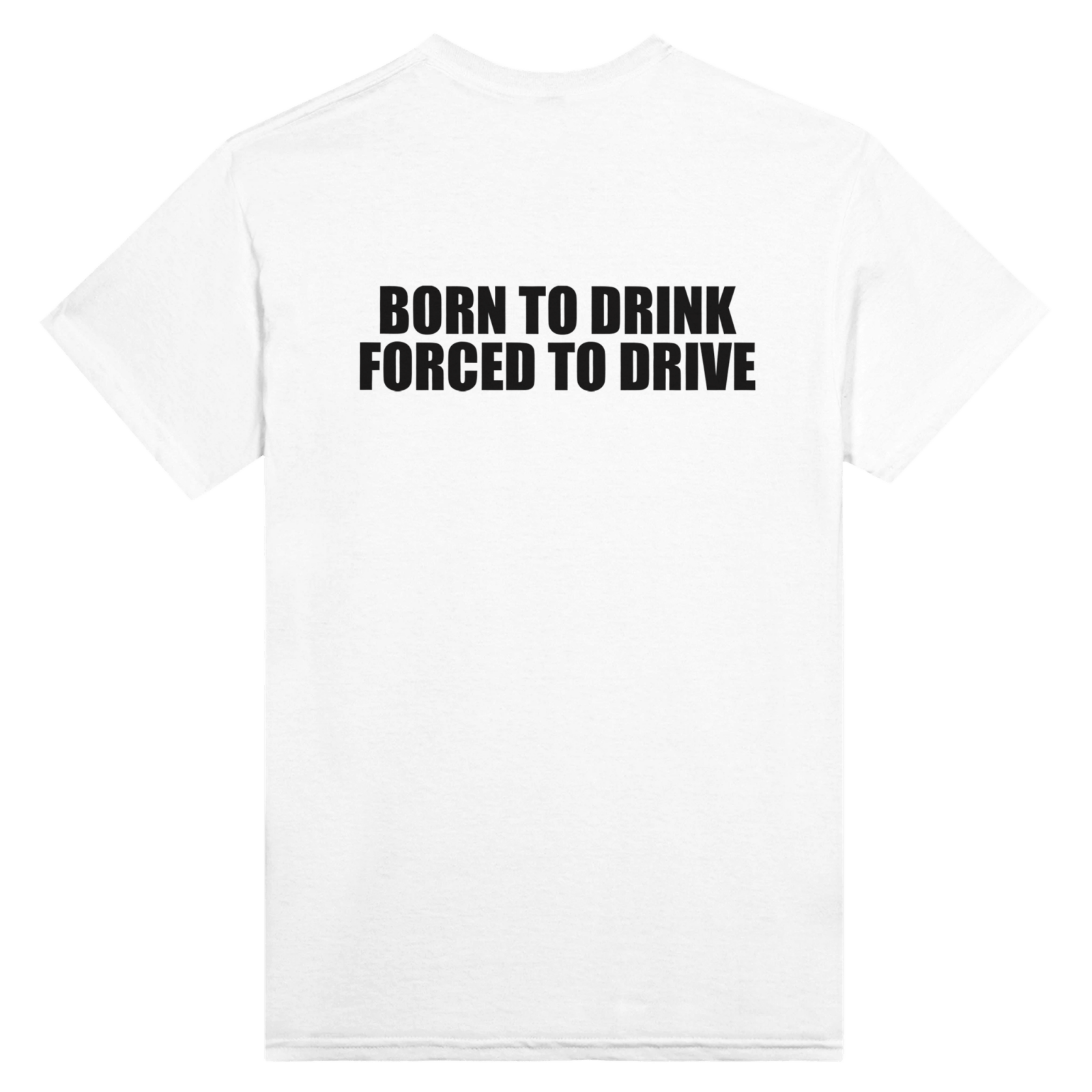 Born To Drink Forced To Drive Back t-shirt - TheShirtless