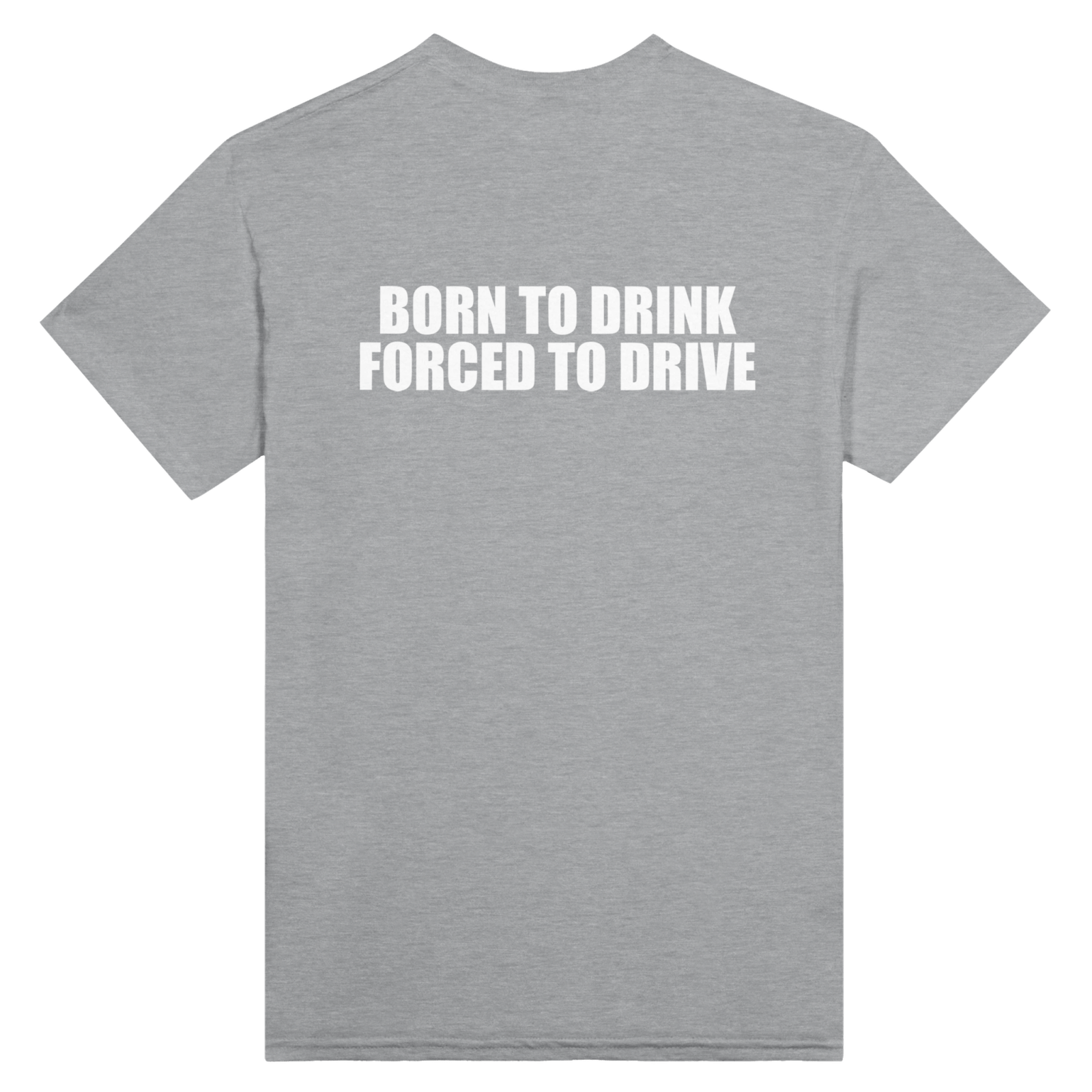 Born To Drink Forced To Drive Back t-shirt - TheShirtless