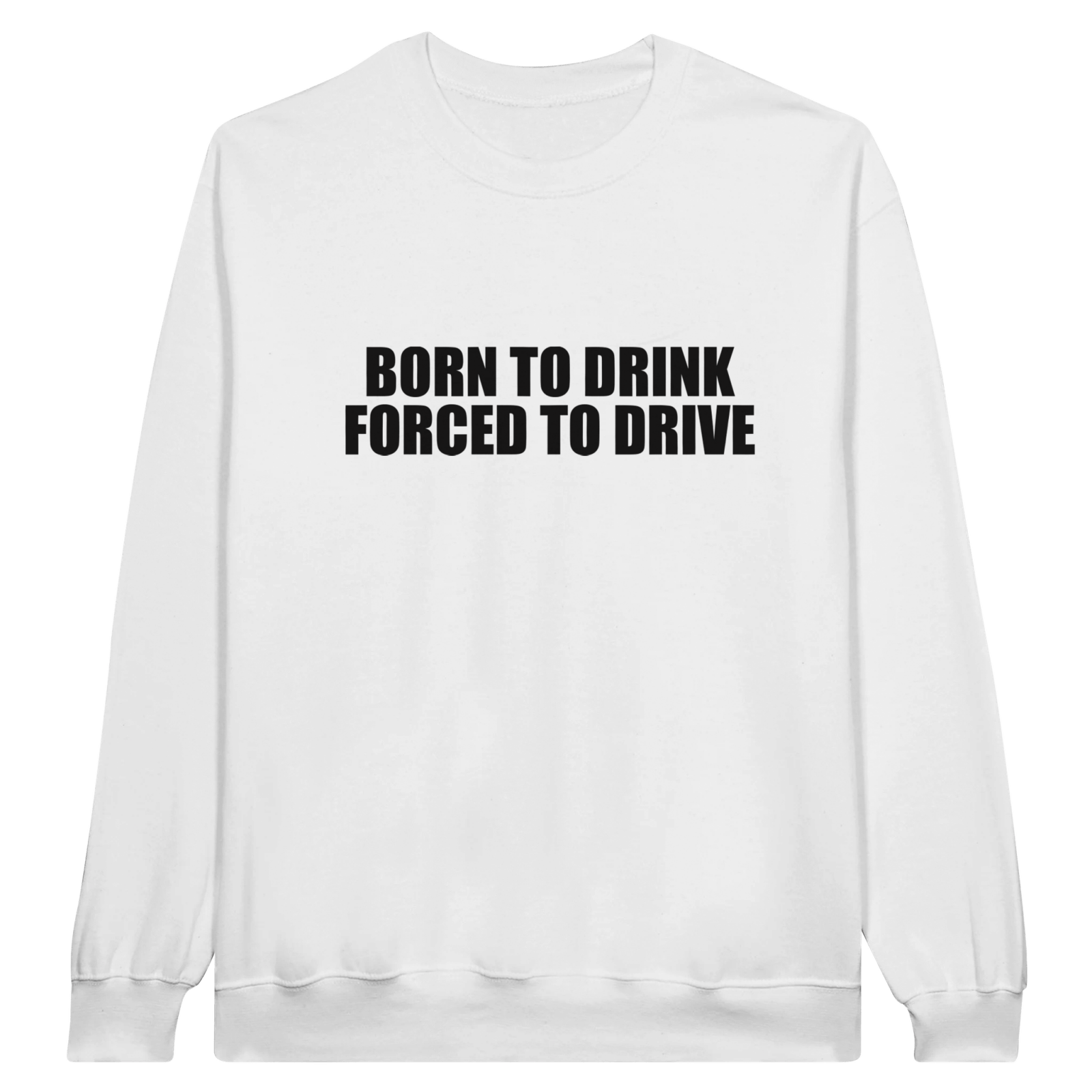 Born To Drink Forced To Drive Pullover - TheShirtless