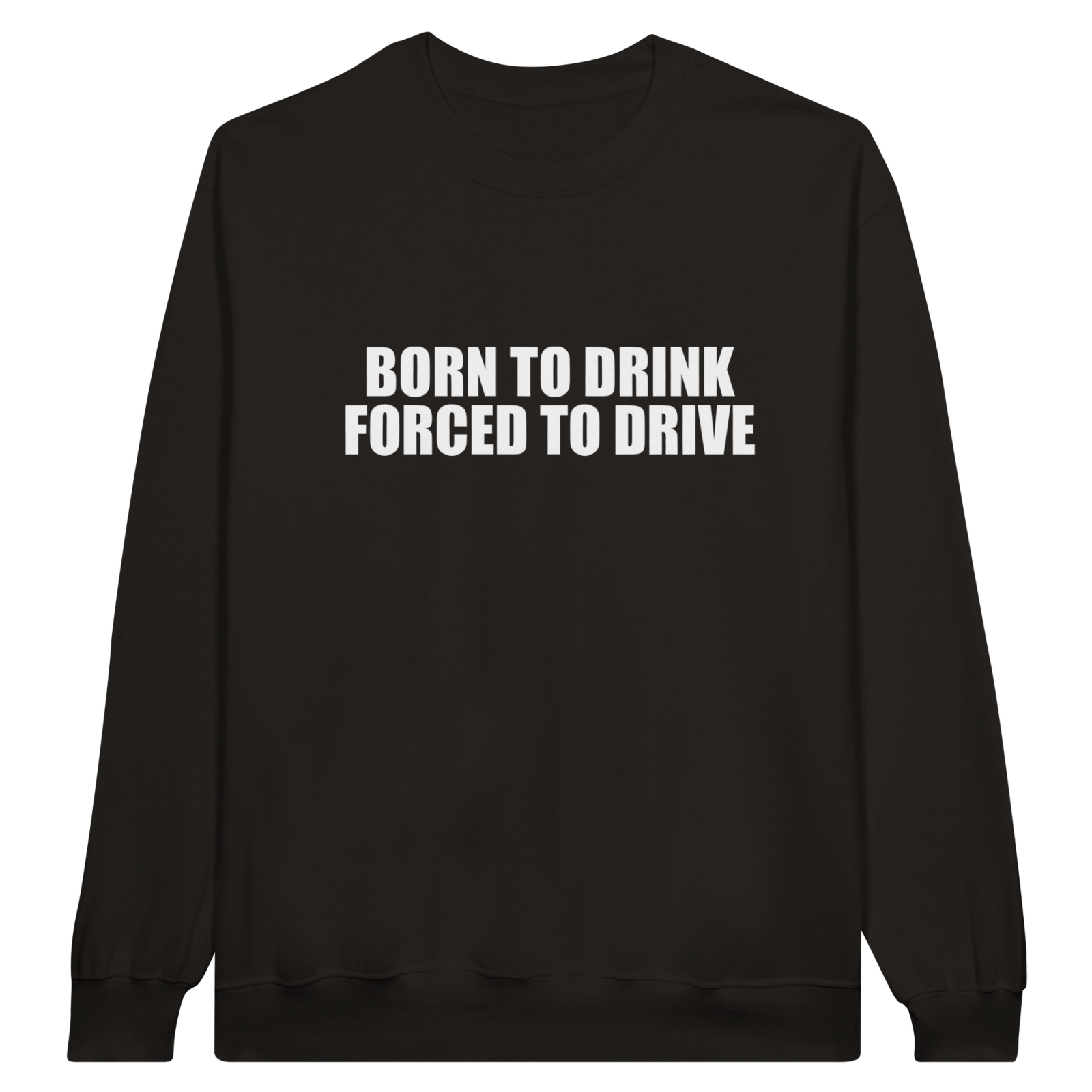 Born To Drink Forced To Drive Pullover - TheShirtless