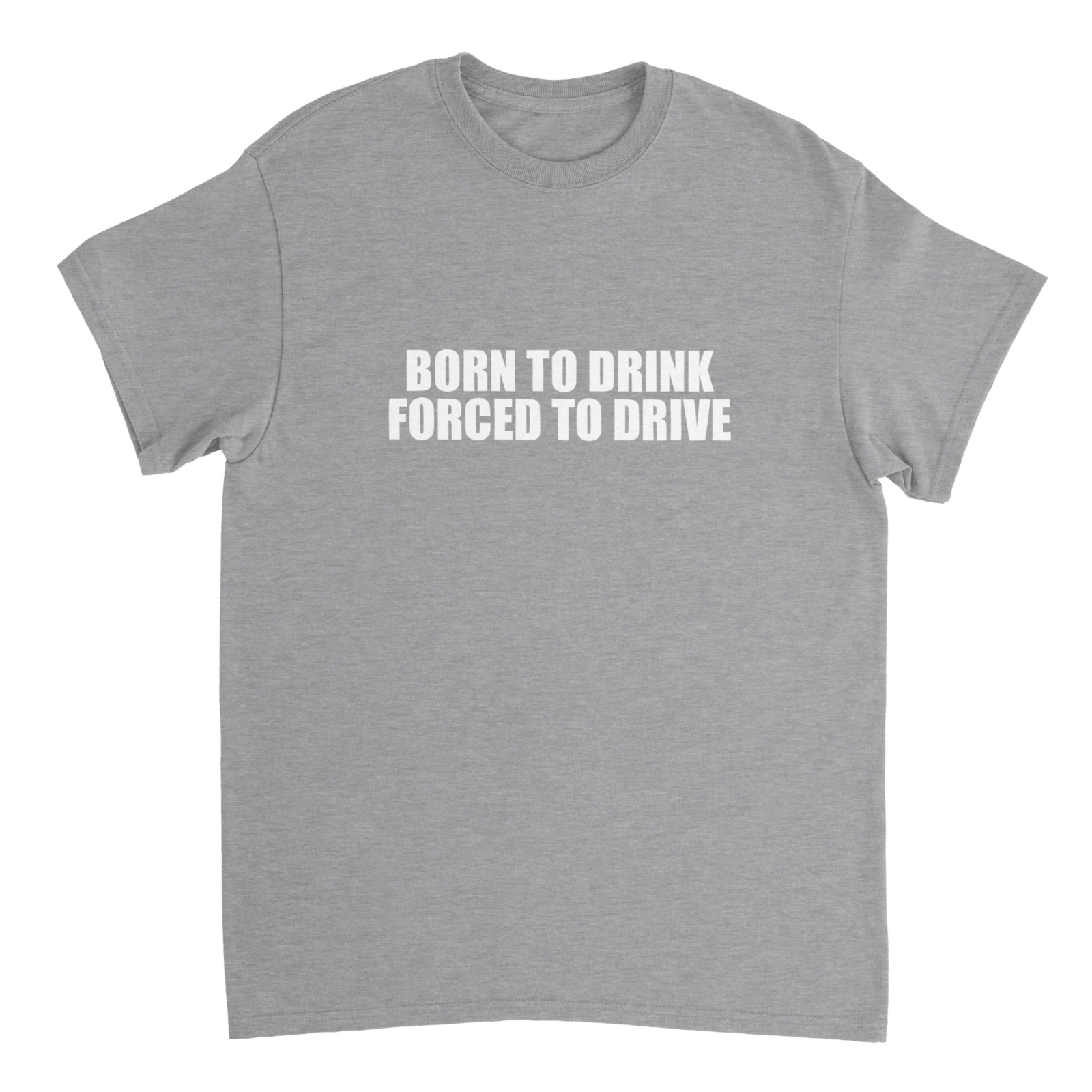 Born To Drink Forced To Drive T-shirt - TheShirtless