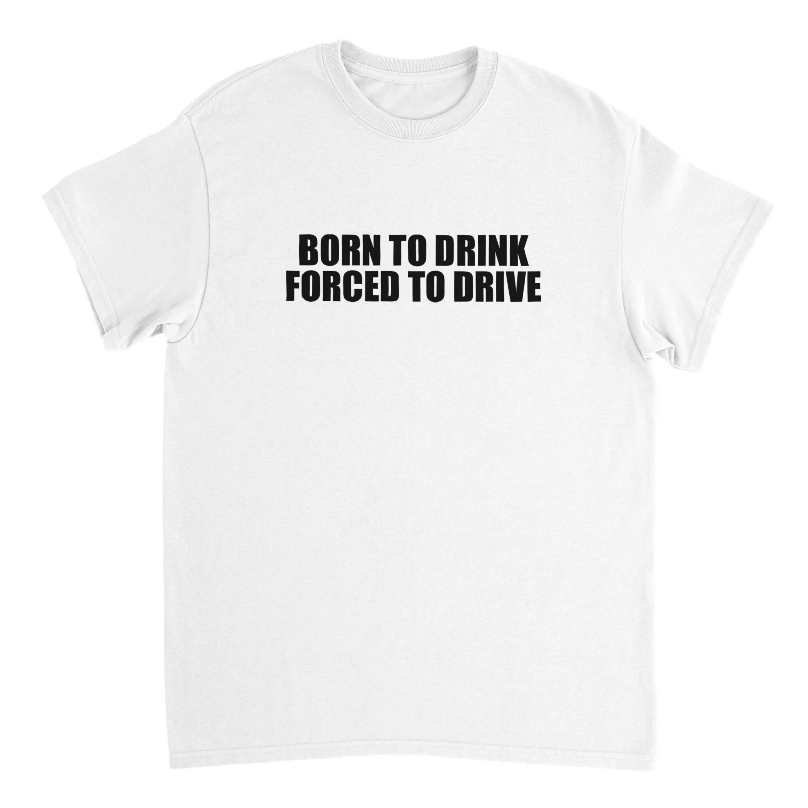 Born To Drink Forced To Drive T-shirt - TheShirtless