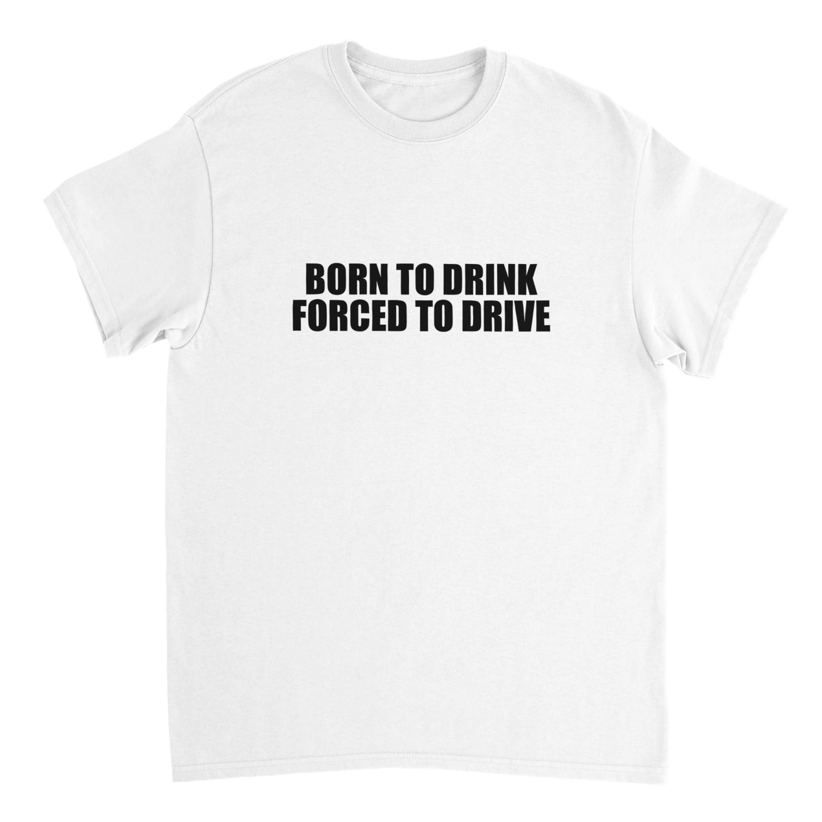 Born To Drink Forced To Drive T-shirt - TheShirtless