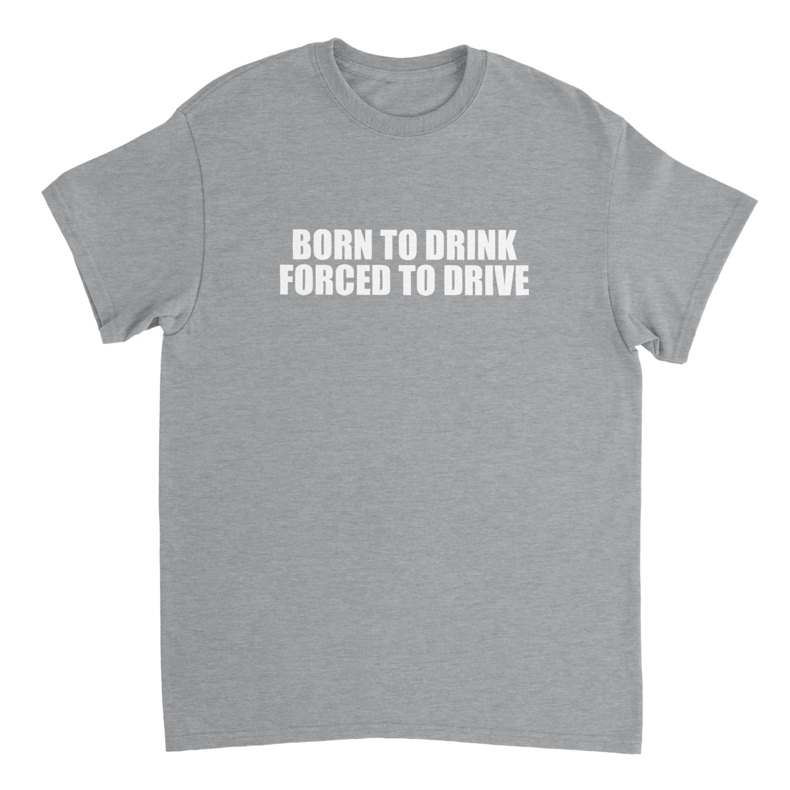 Born To Drink Forced To Drive T-shirt - TheShirtless