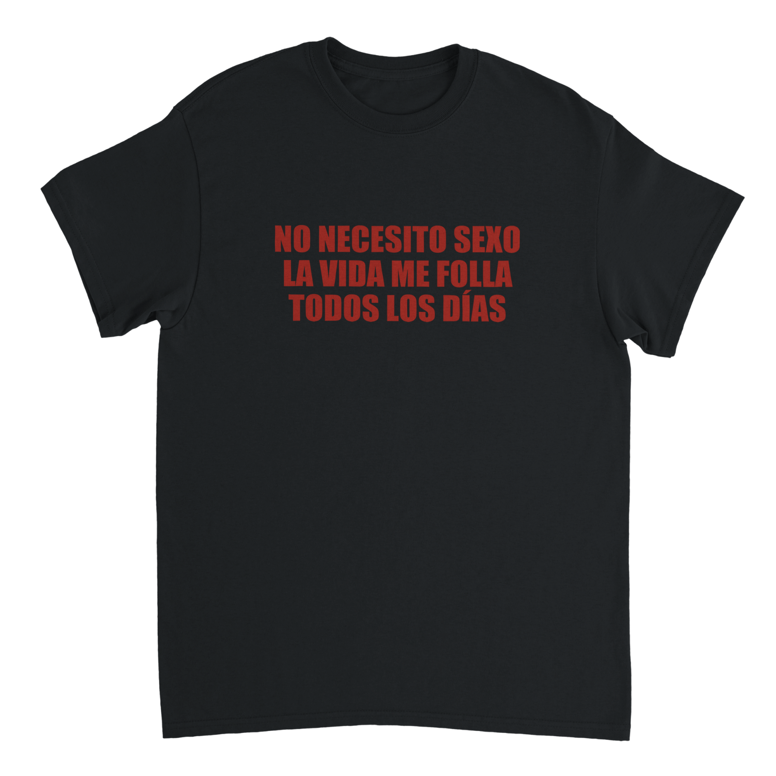 Camiseta No Necesito Sexo La Vida Me Folla Todos Los Días - TheShirtless