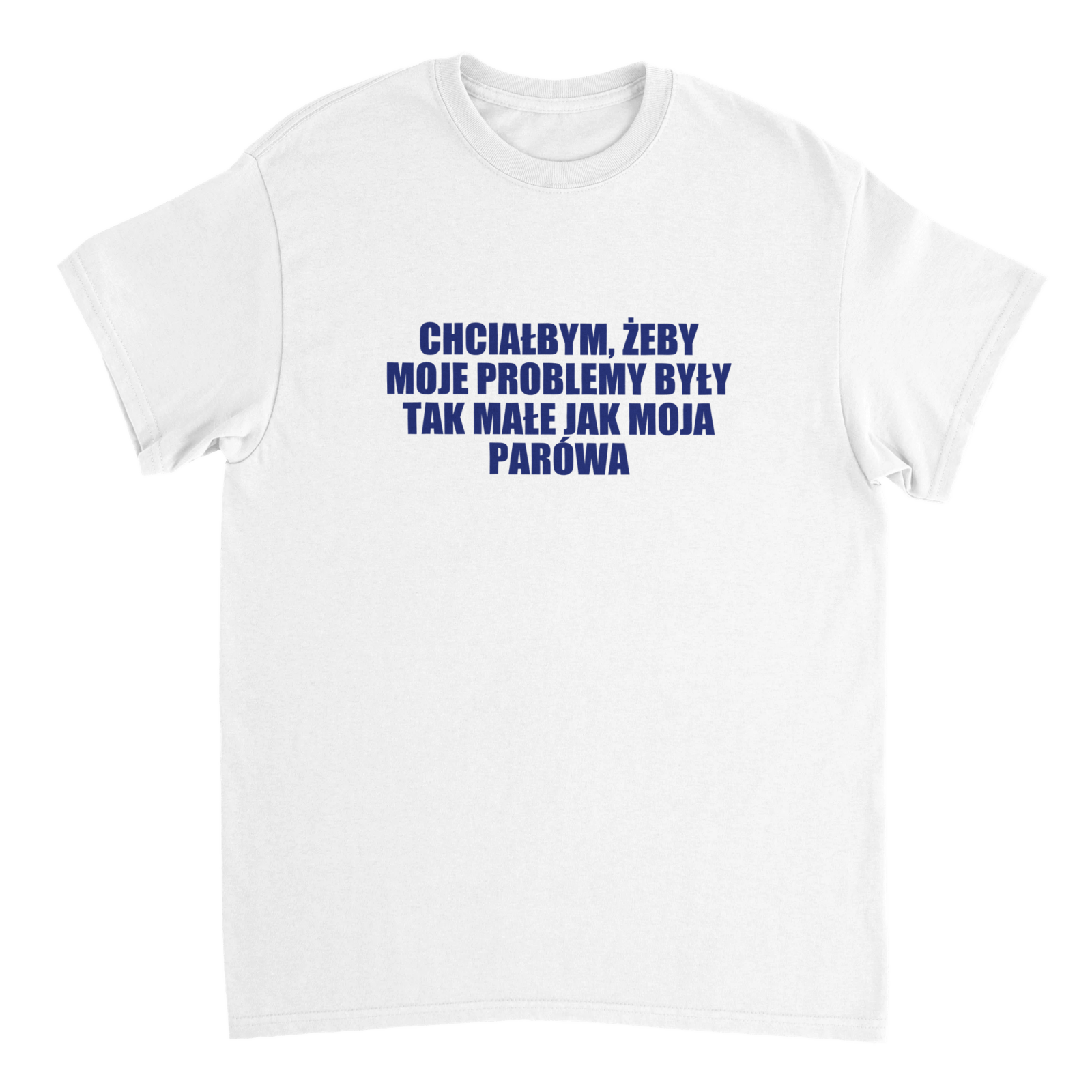 Chciałbym, Żeby Moje Problemy Były Tak Małe Jak Moja Parówa T-shirt - TheShirtless