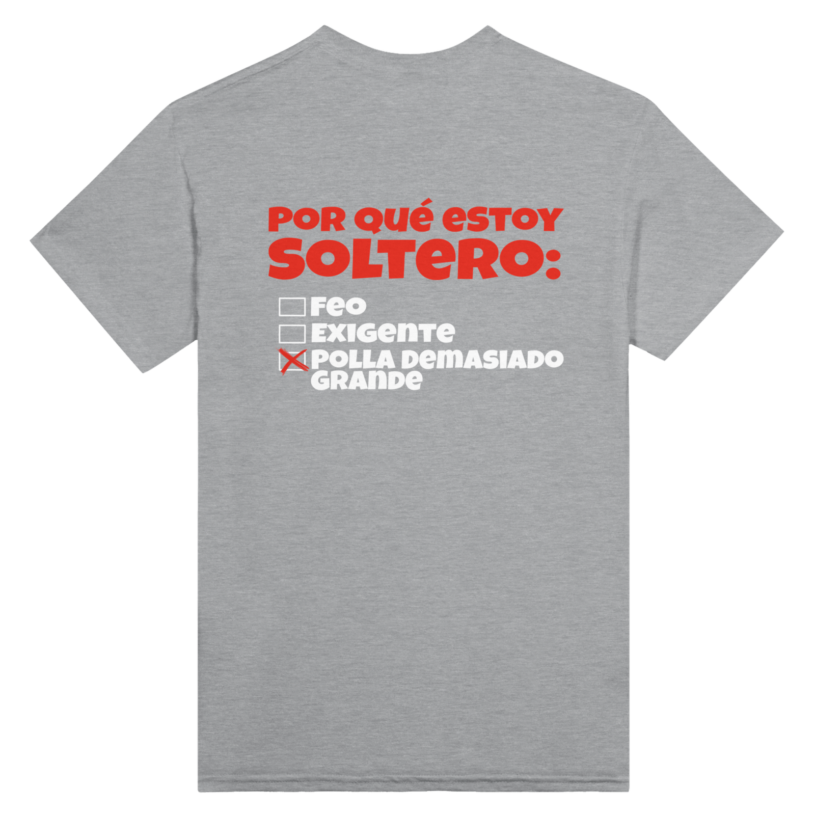 Con estampado en la espalda Por Qué Estoy Soltero - TheShirtless