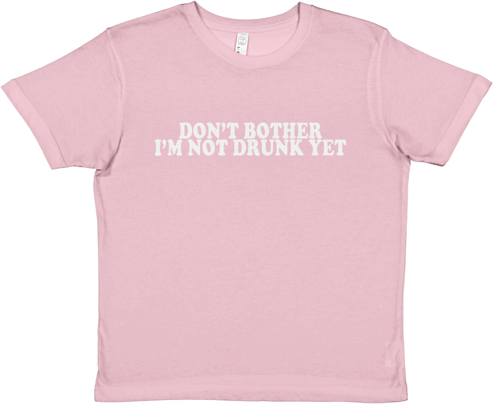 Don't Bother I'm Not Drunk Yet Baby Tee - TheShirtless