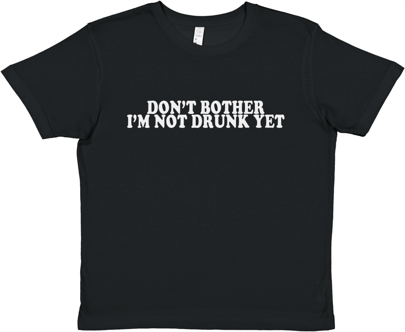 Don't Bother I'm Not Drunk Yet Baby Tee - TheShirtless