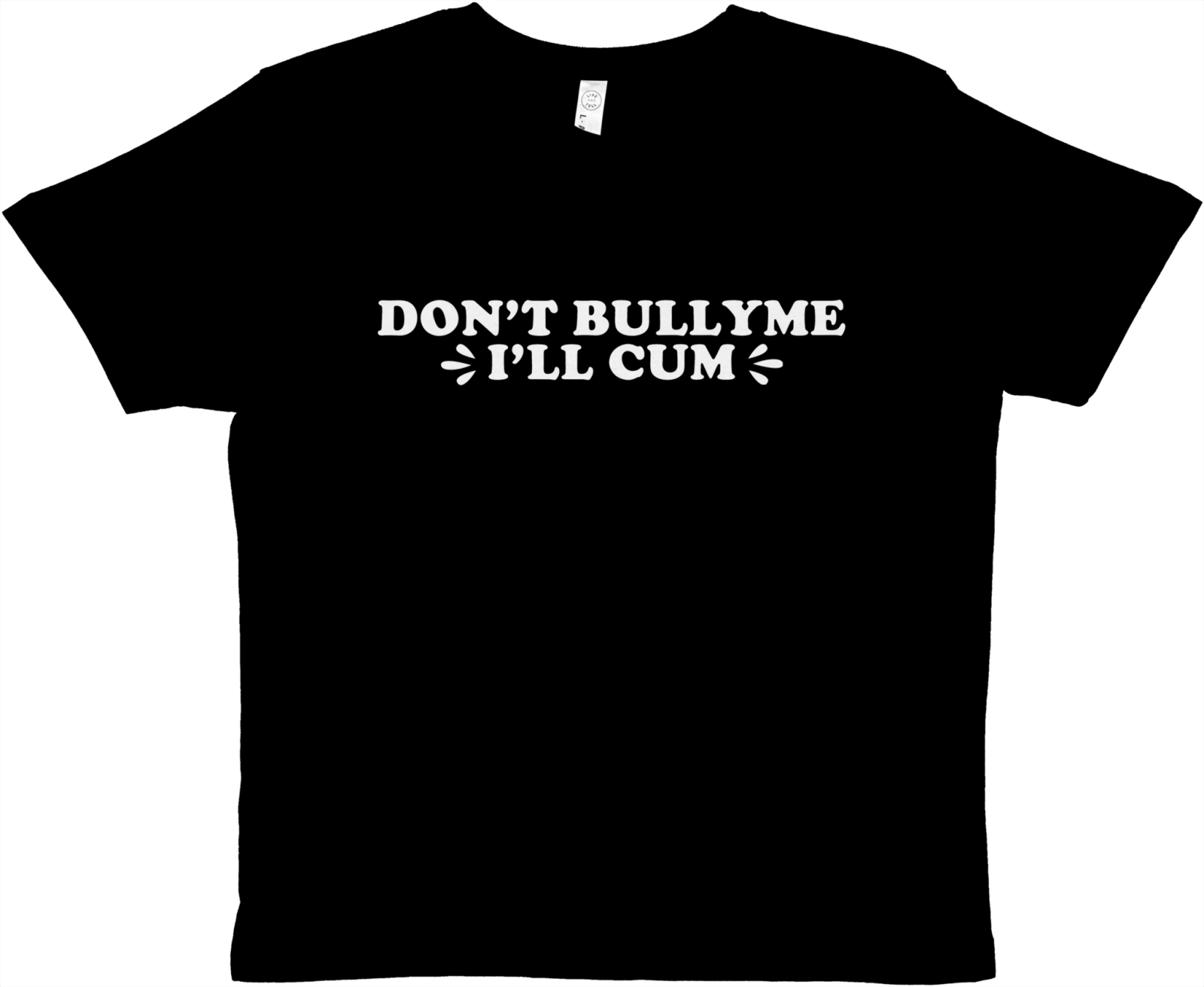 Don't Bully Me I'll Cum Baby Tee - TheShirtless