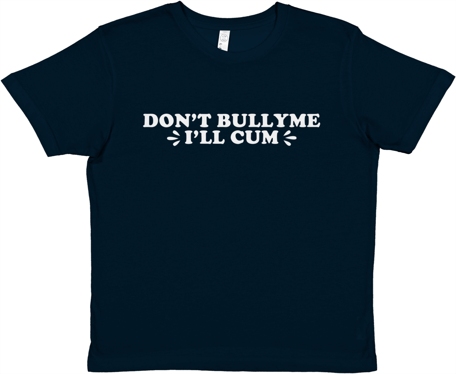 Don't Bully Me I'll Cum Baby Tee - TheShirtless