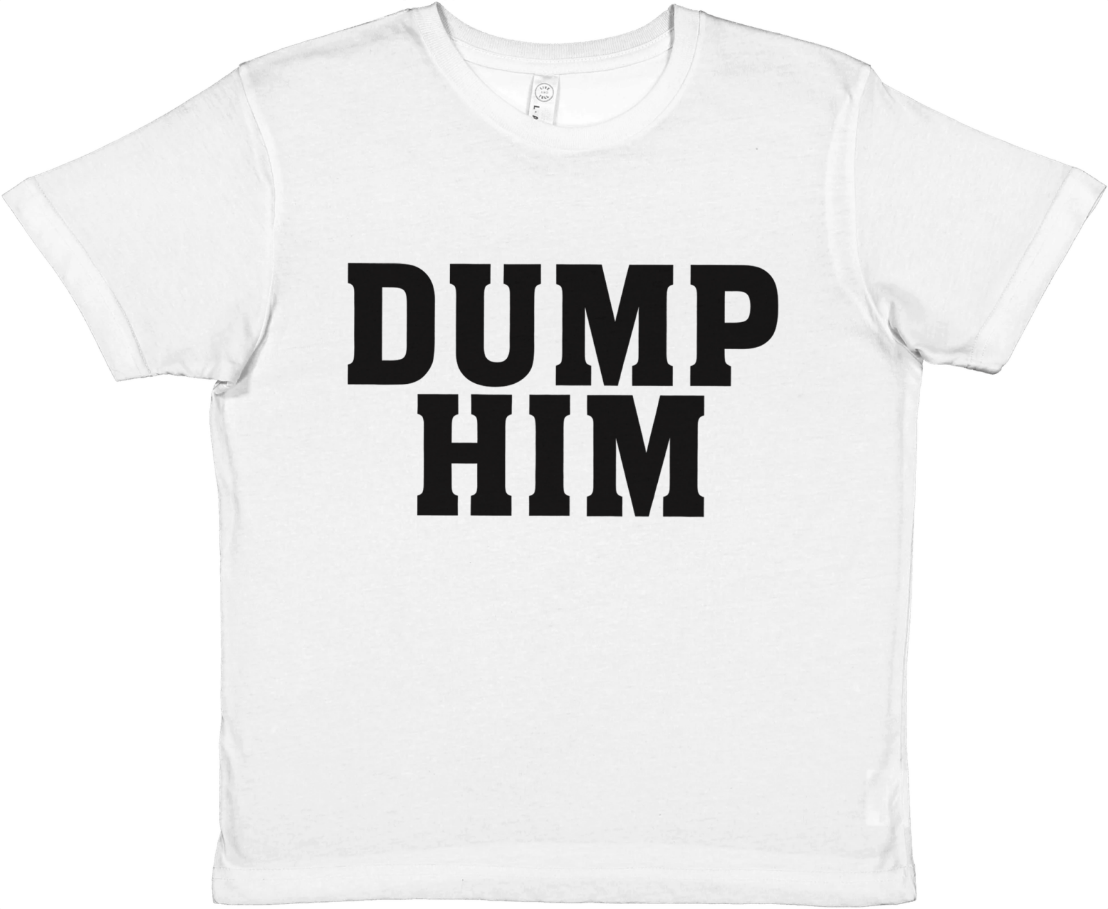 Dump Him Baby Tee - TheShirtless