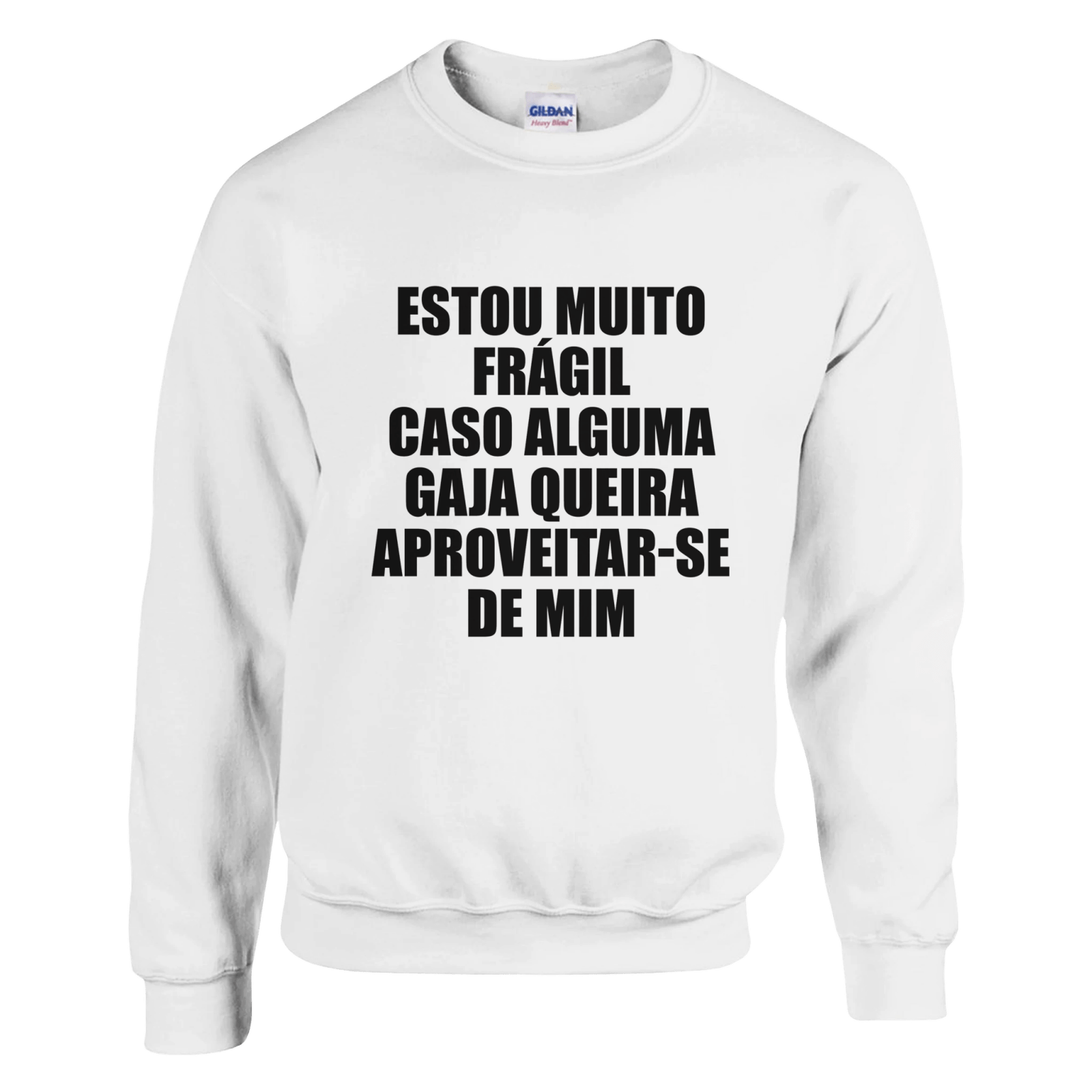 Estou Muito Frágil Caso Alguma Gaja Queira Aproveitar - Se De Mim Sweat - TheShirtless