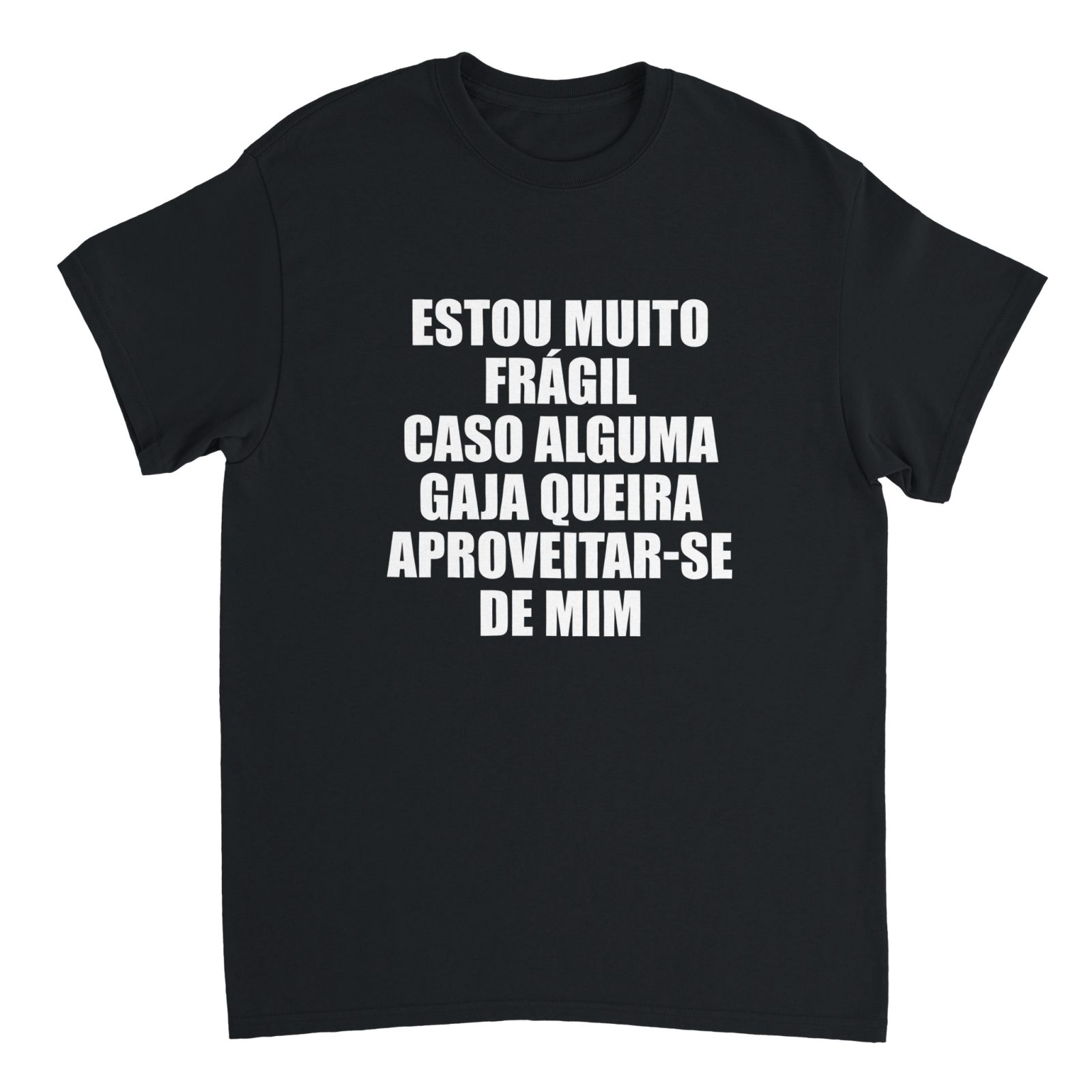 Estou Muito Frágil Caso Alguma Gaja Queira Aproveitar - Se De Mim T-shirt - TheShirtless