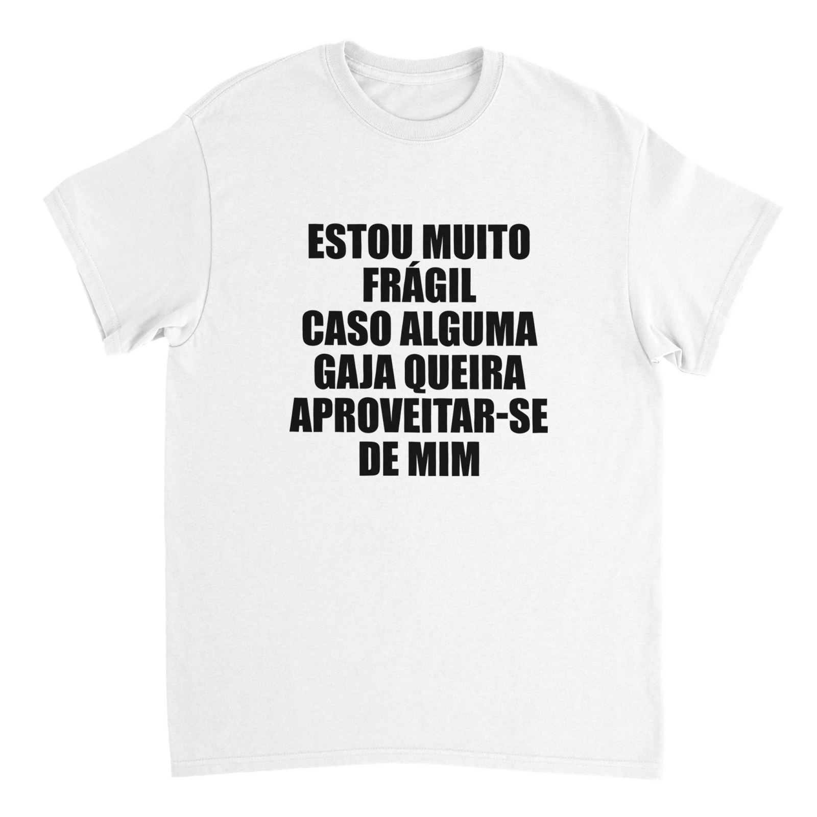 Estou Muito Frágil Caso Alguma Gaja Queira Aproveitar - Se De Mim T-shirt - TheShirtless