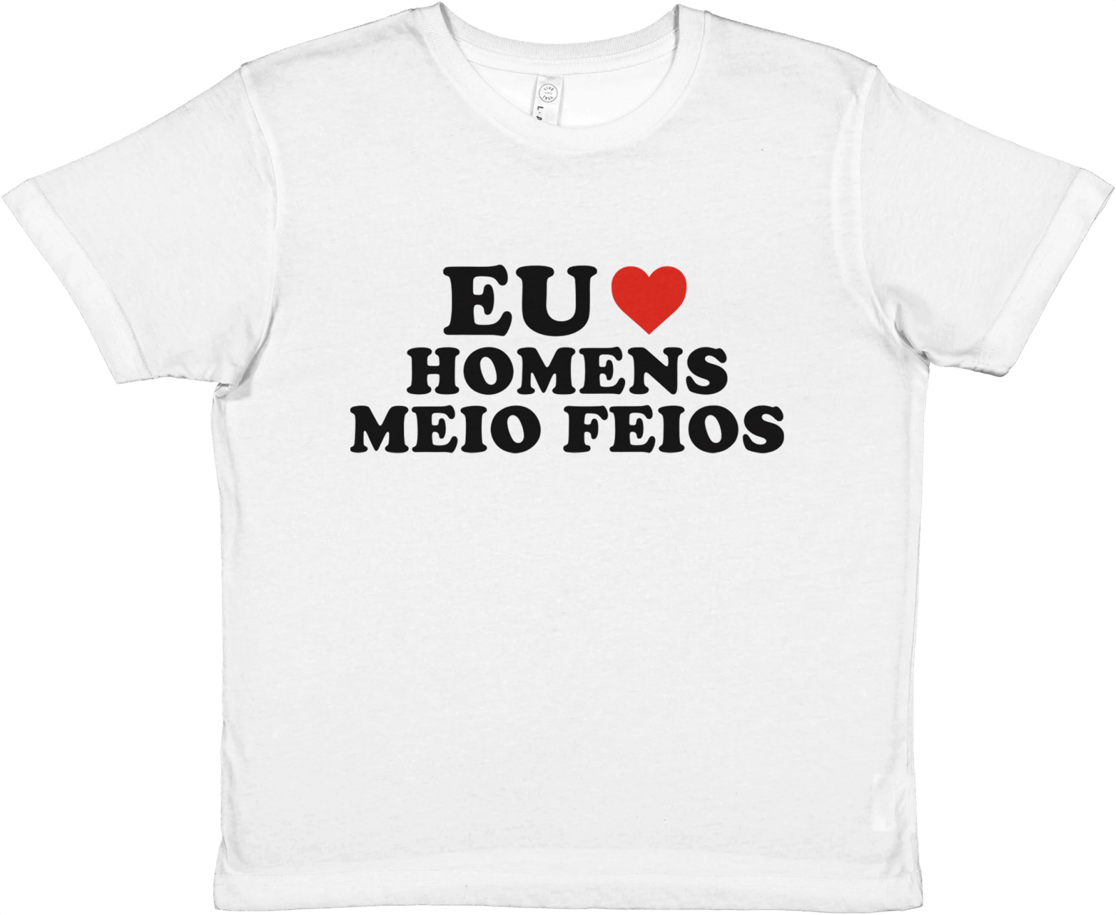 Eu Adoro Homens Meio Feios Baby Tee - TheShirtless