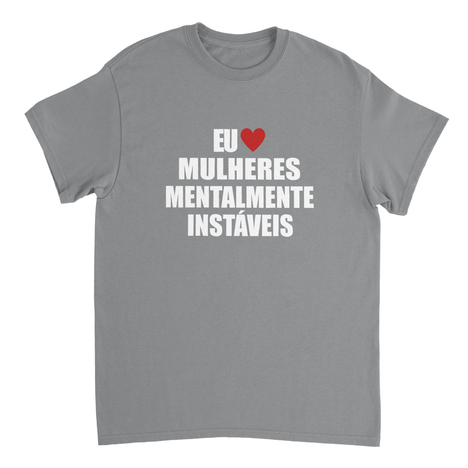 Eu Adoro Mulheres Mentalmente Instáveis T-shirt - TheShirtless