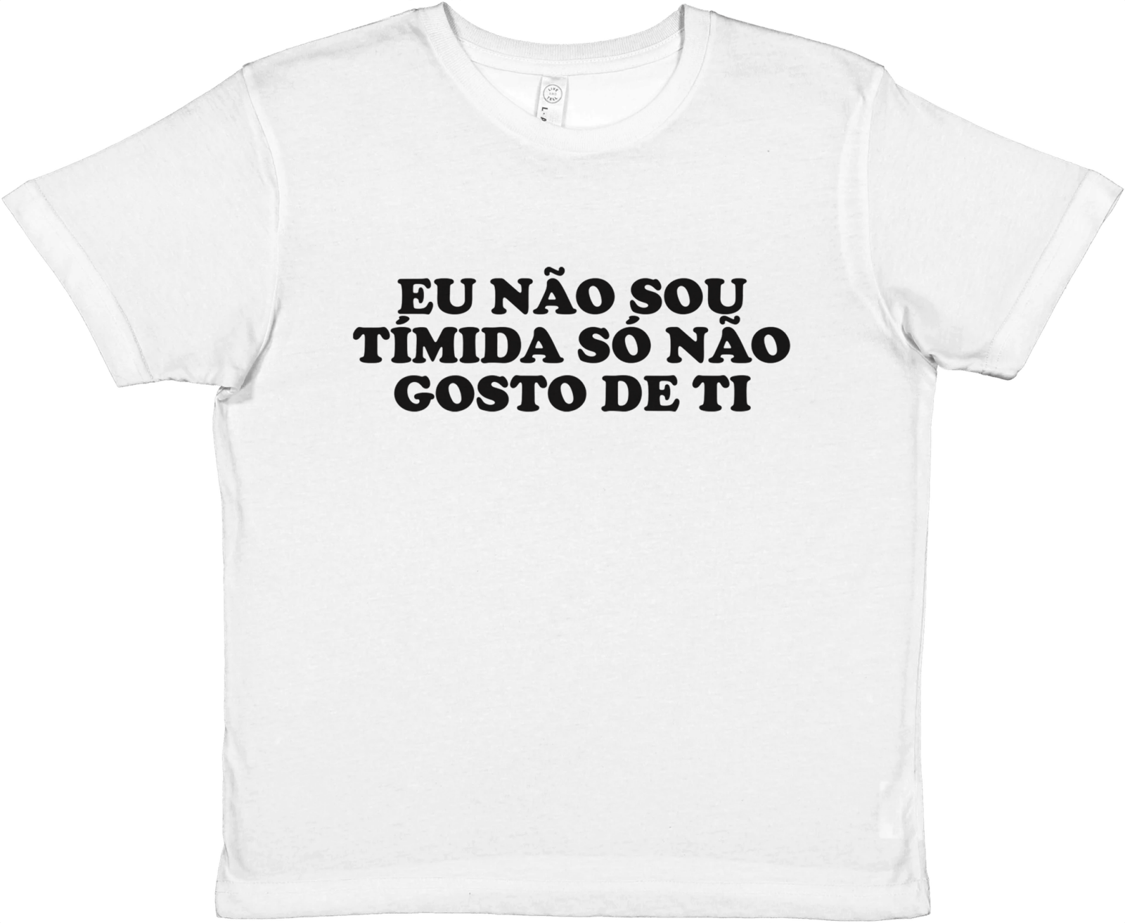 Eu Não Sou Tímida Só Não Gosto De Ti Baby Tee - TheShirtless