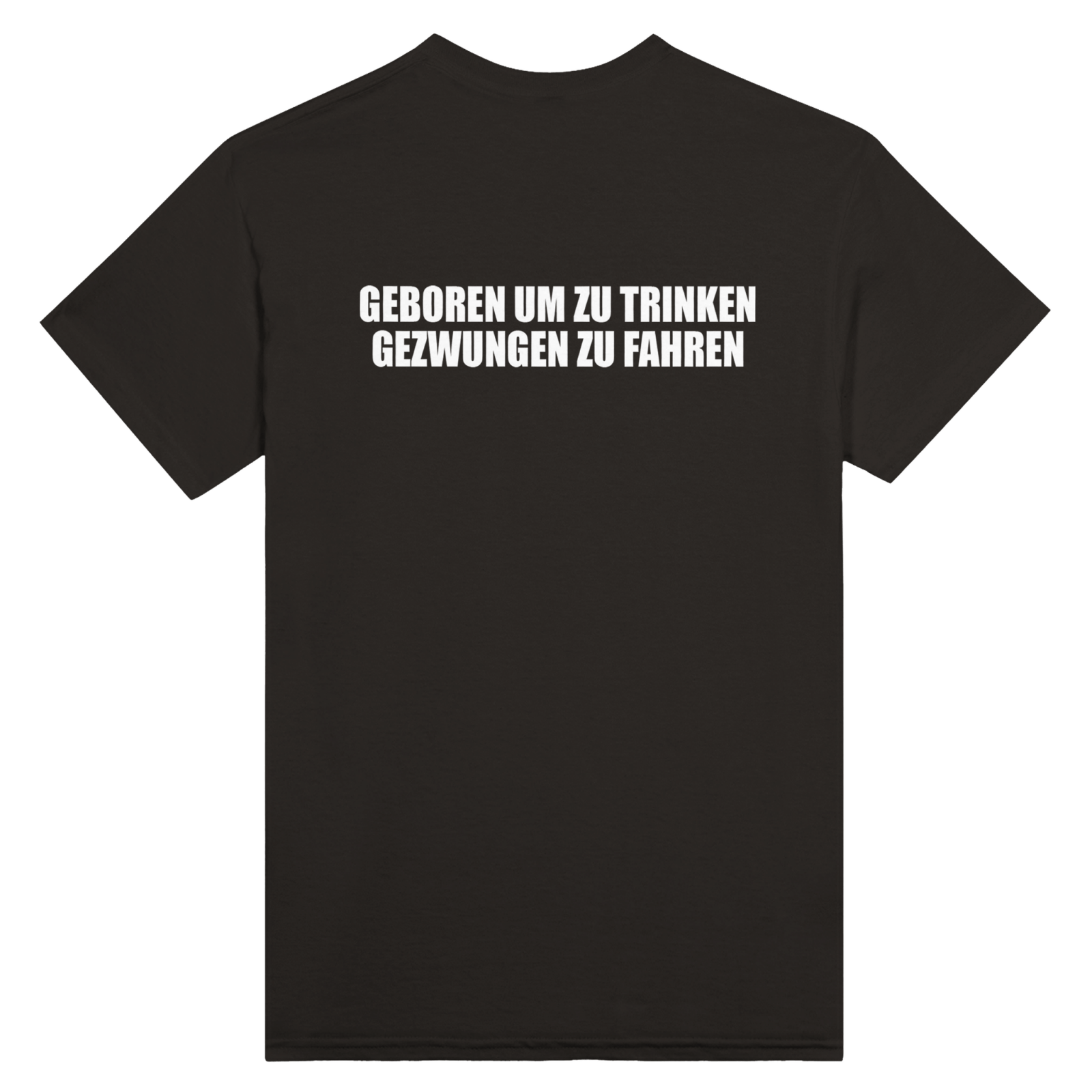 Geboren Um Zu Trinken Gezwungen Zu Fahren Backprint T-Shirt - TheShirtless