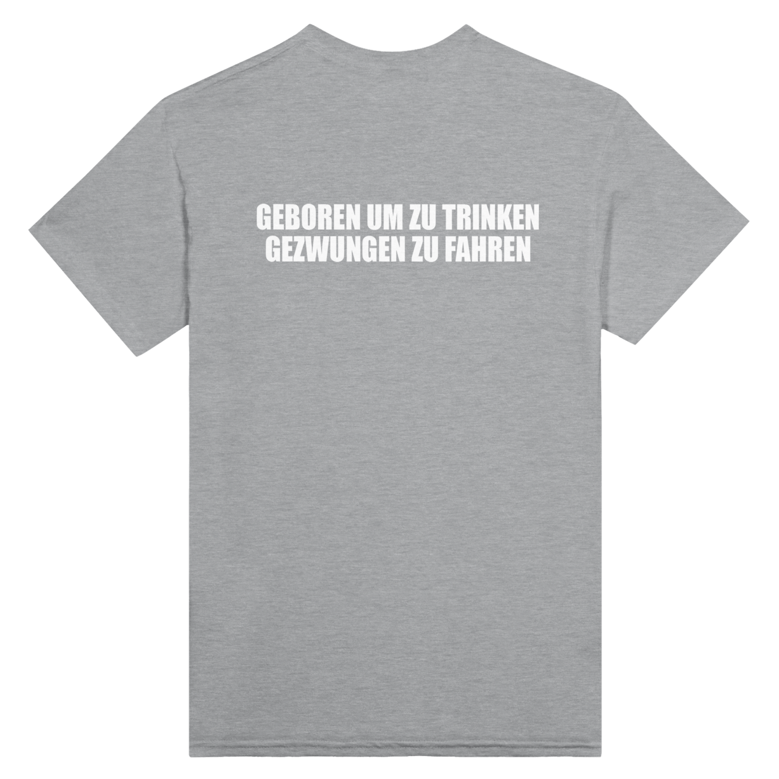 Geboren Um Zu Trinken Gezwungen Zu Fahren Backprint T-Shirt - TheShirtless