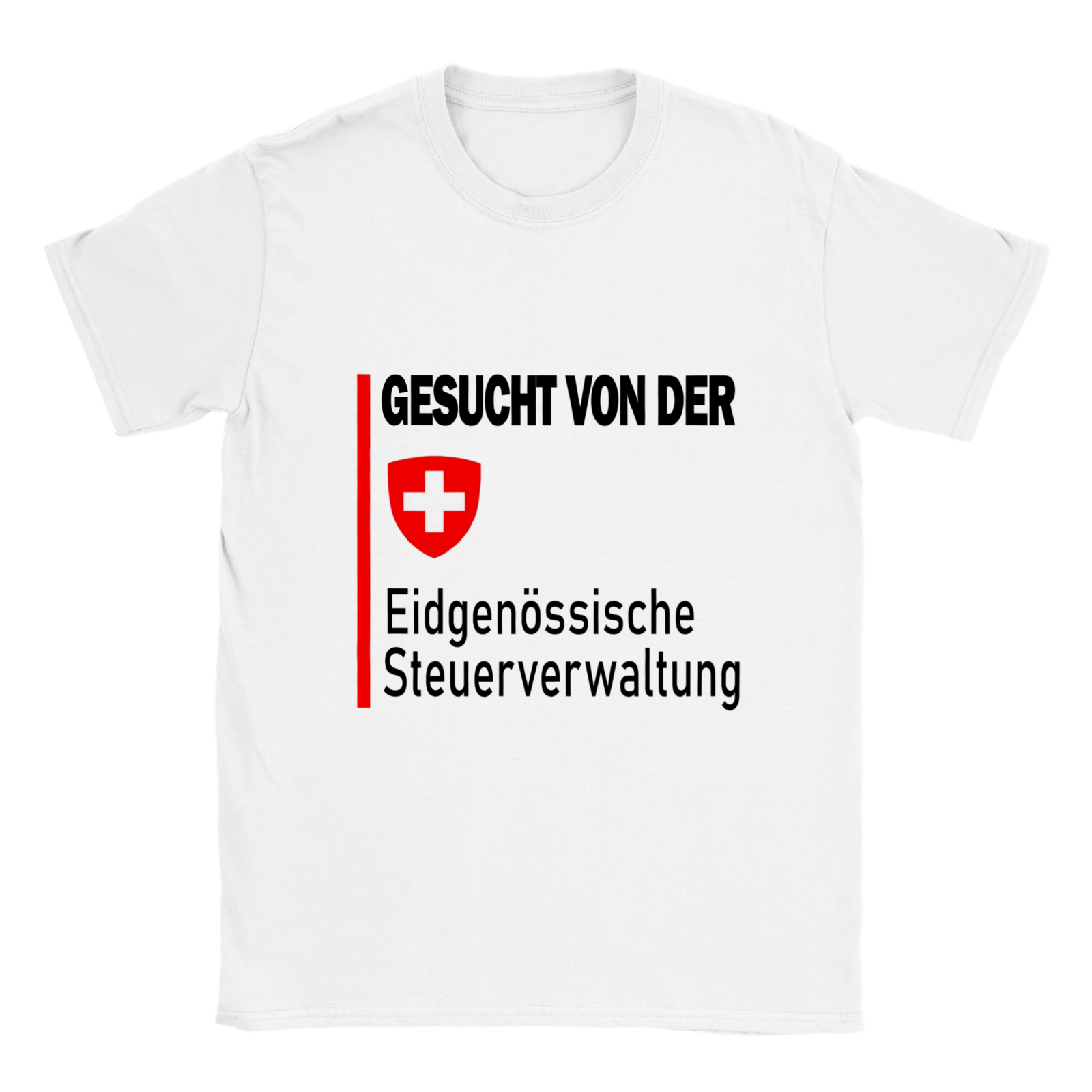 GESUCHT VON DER EIDGENÖSSISCHE STUERVERWALTUNG T - SHIRT - TheShirtless