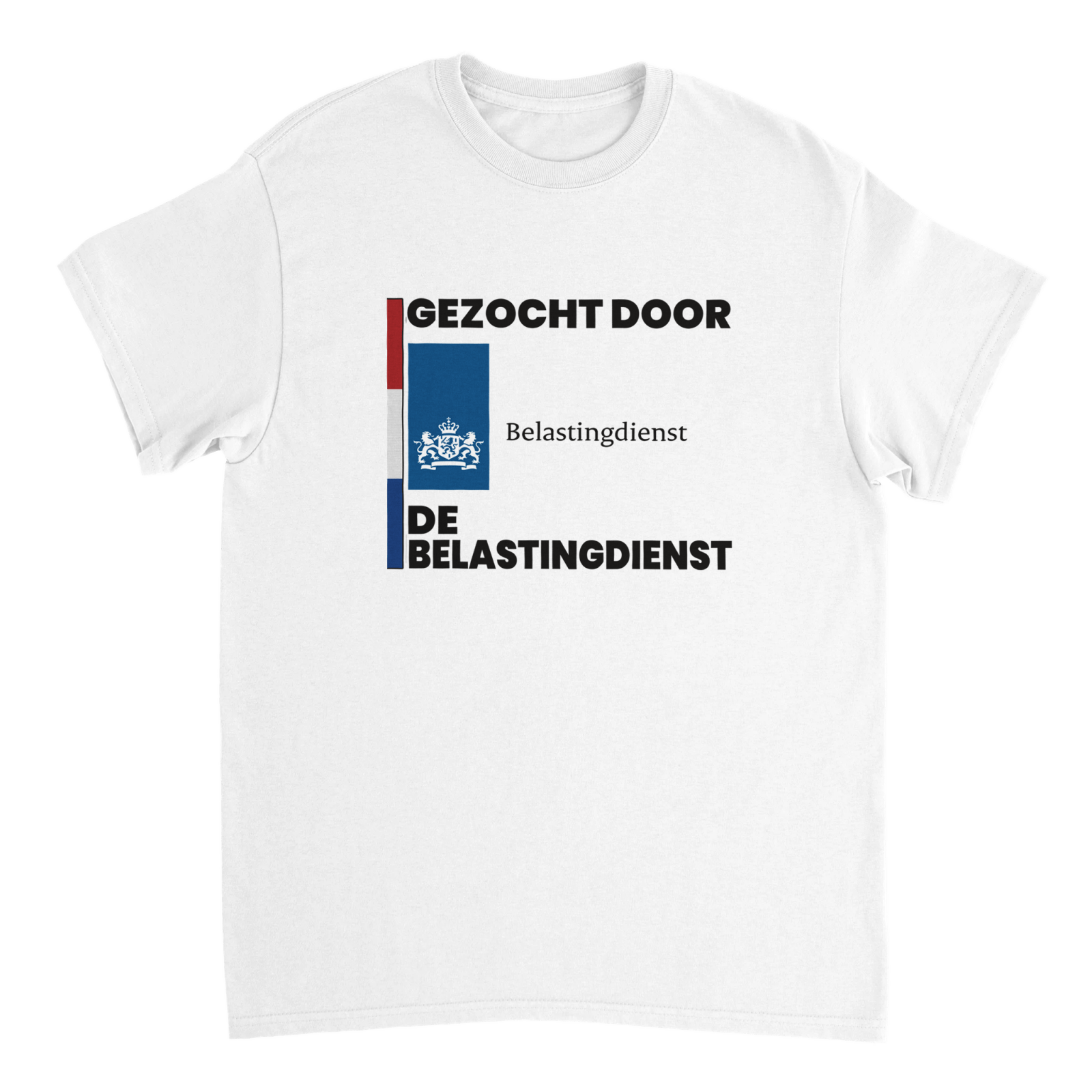 Gezocht Door De Belastingdienst T-shirt - TheShirtless