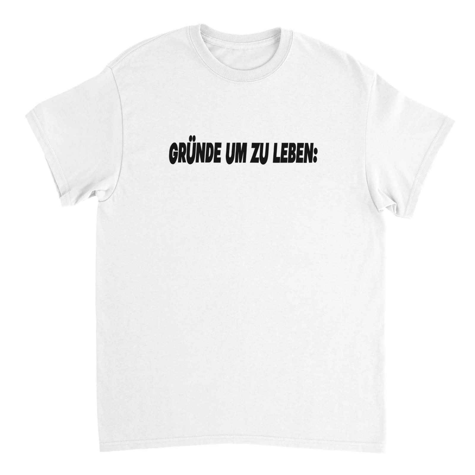 GRÜNDE UM ZU LEBEN T - SHIRT - TheShirtless