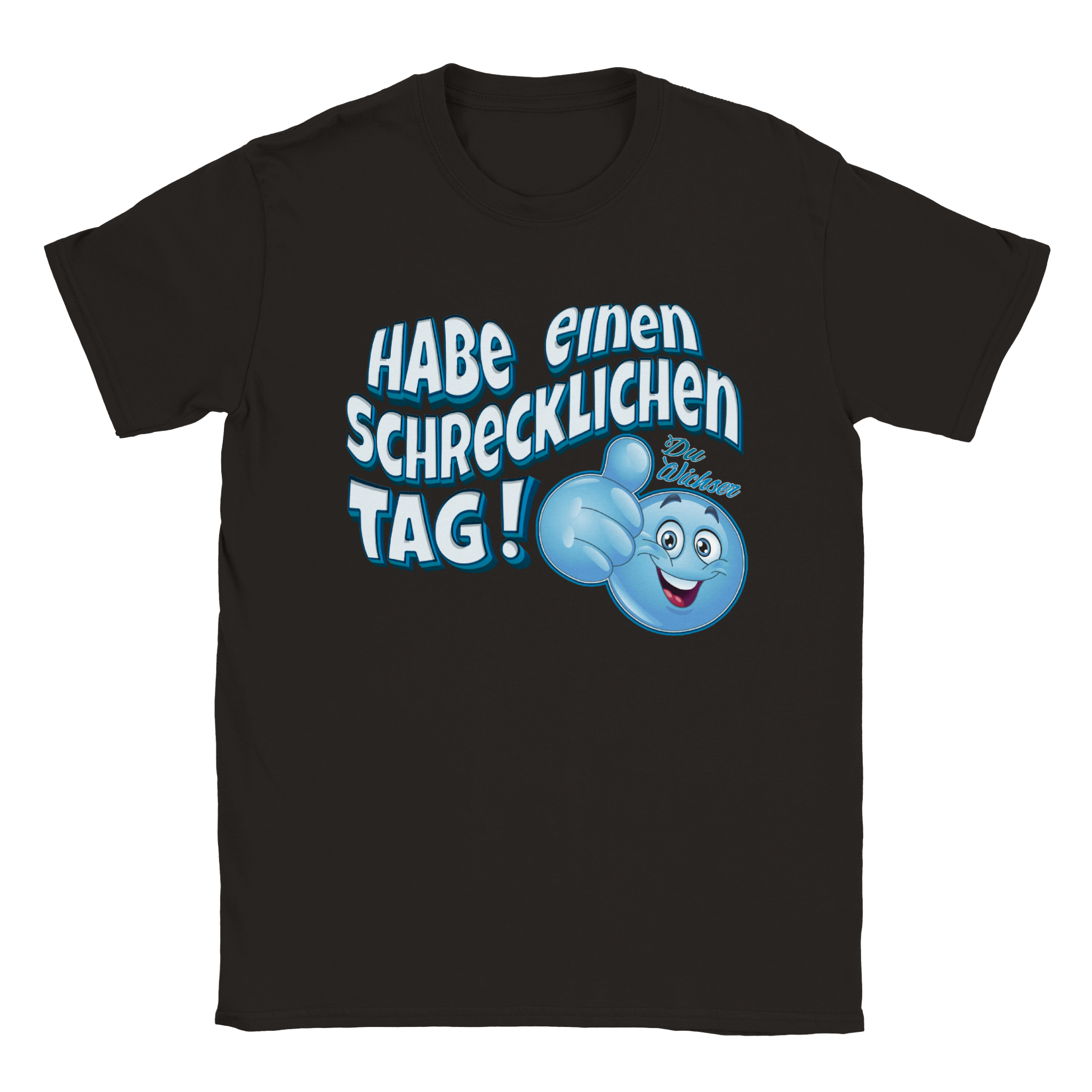 HABE EINEN SCHRECKLICHEN TAG T - SHIRT - TheShirtless