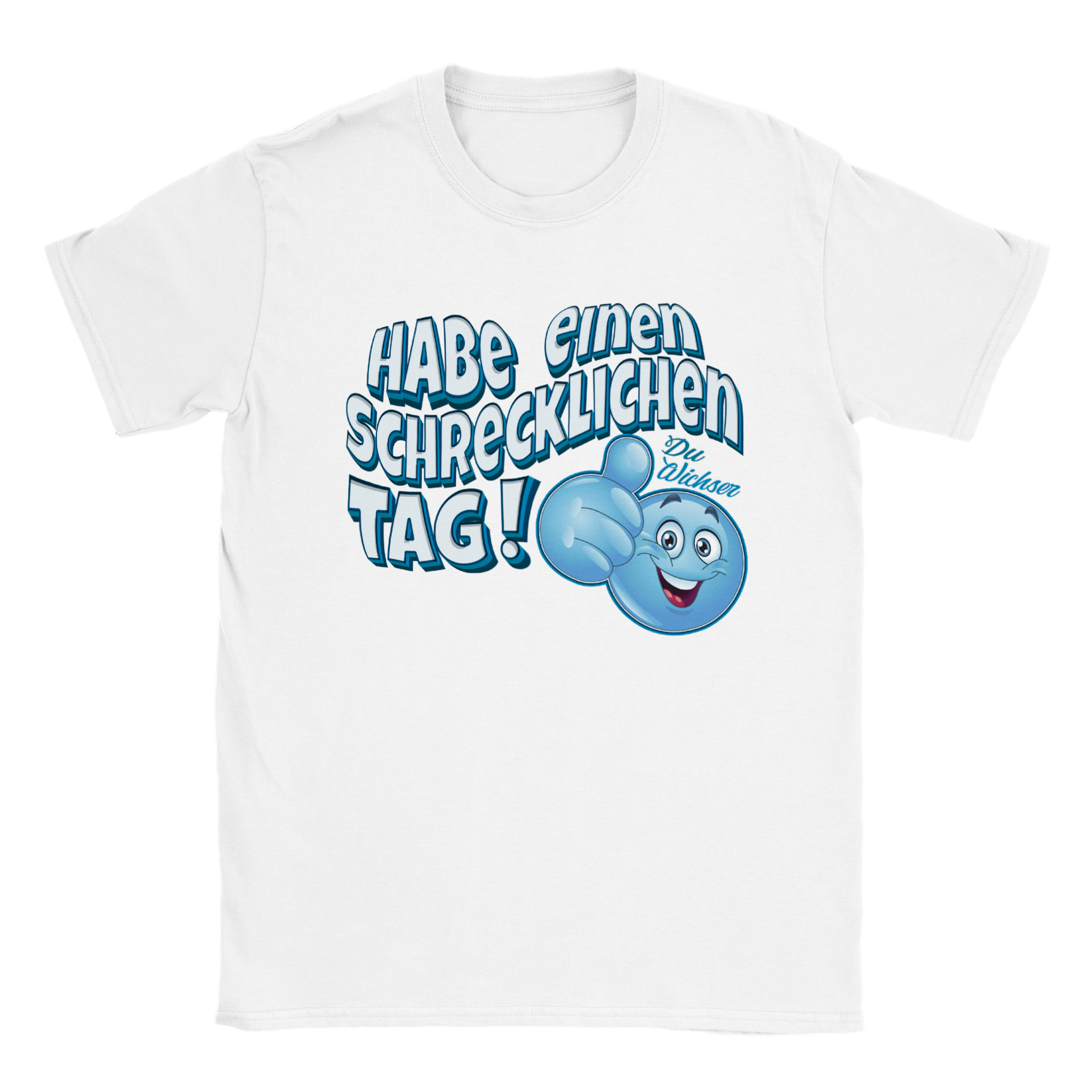 HABE EINEN SCHRECKLICHEN TAG T - SHIRT - TheShirtless