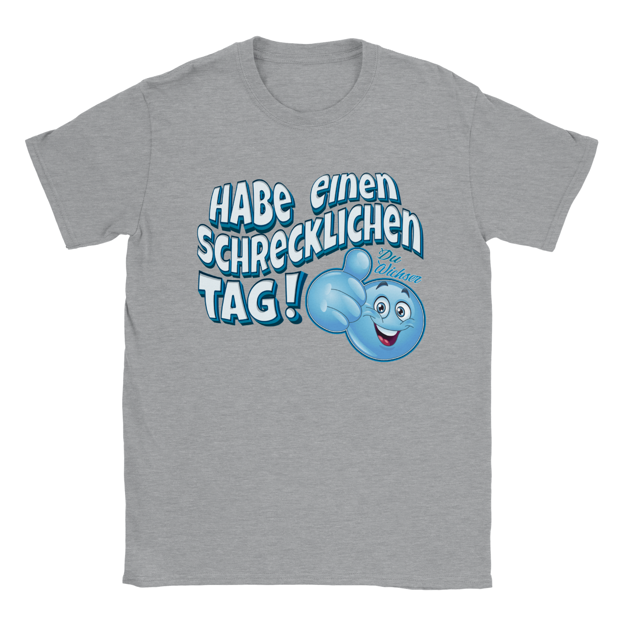 HABE EINEN SCHRECKLICHEN TAG T - SHIRT - TheShirtless