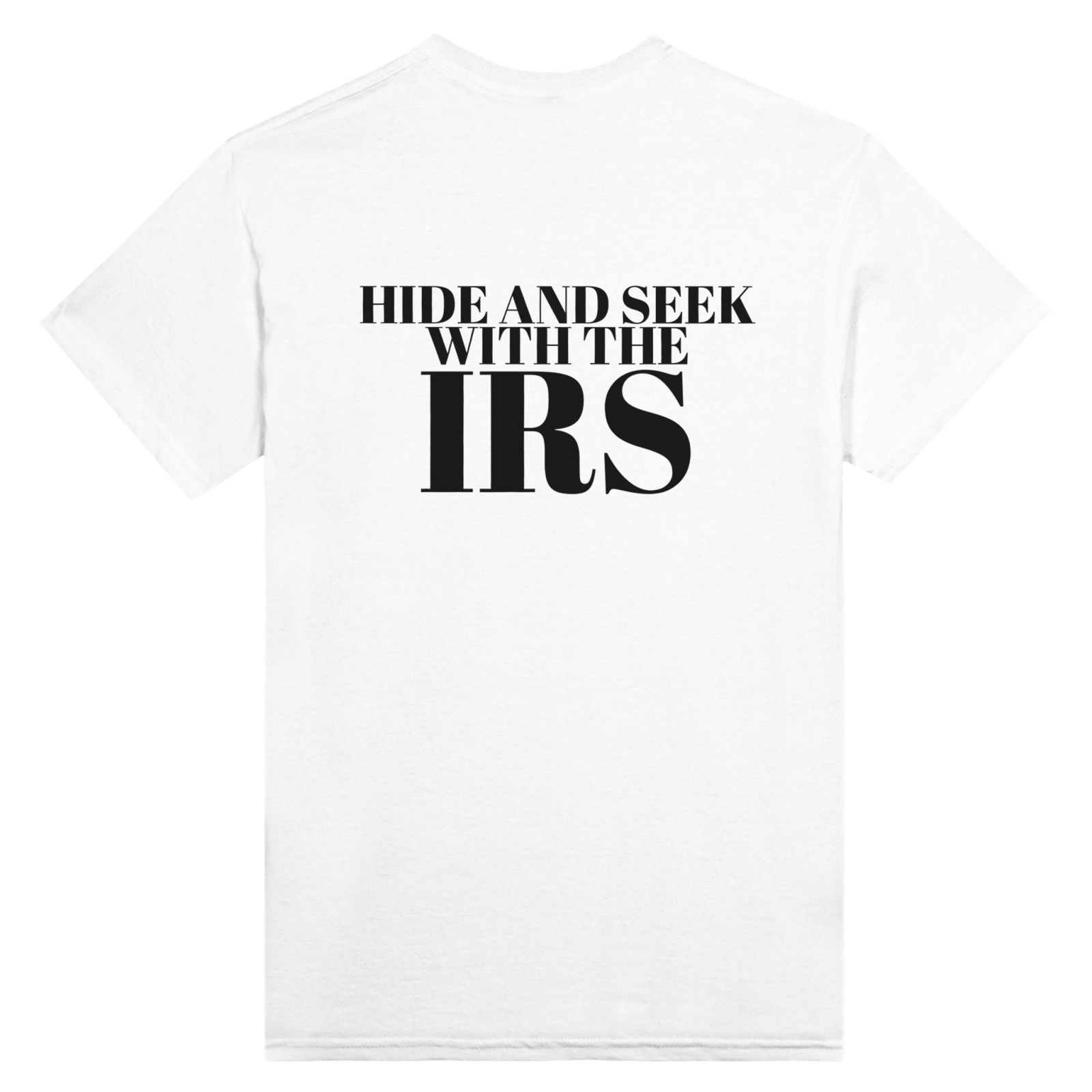 Hide And Seek With The Irs Back t-shirt - TheShirtless