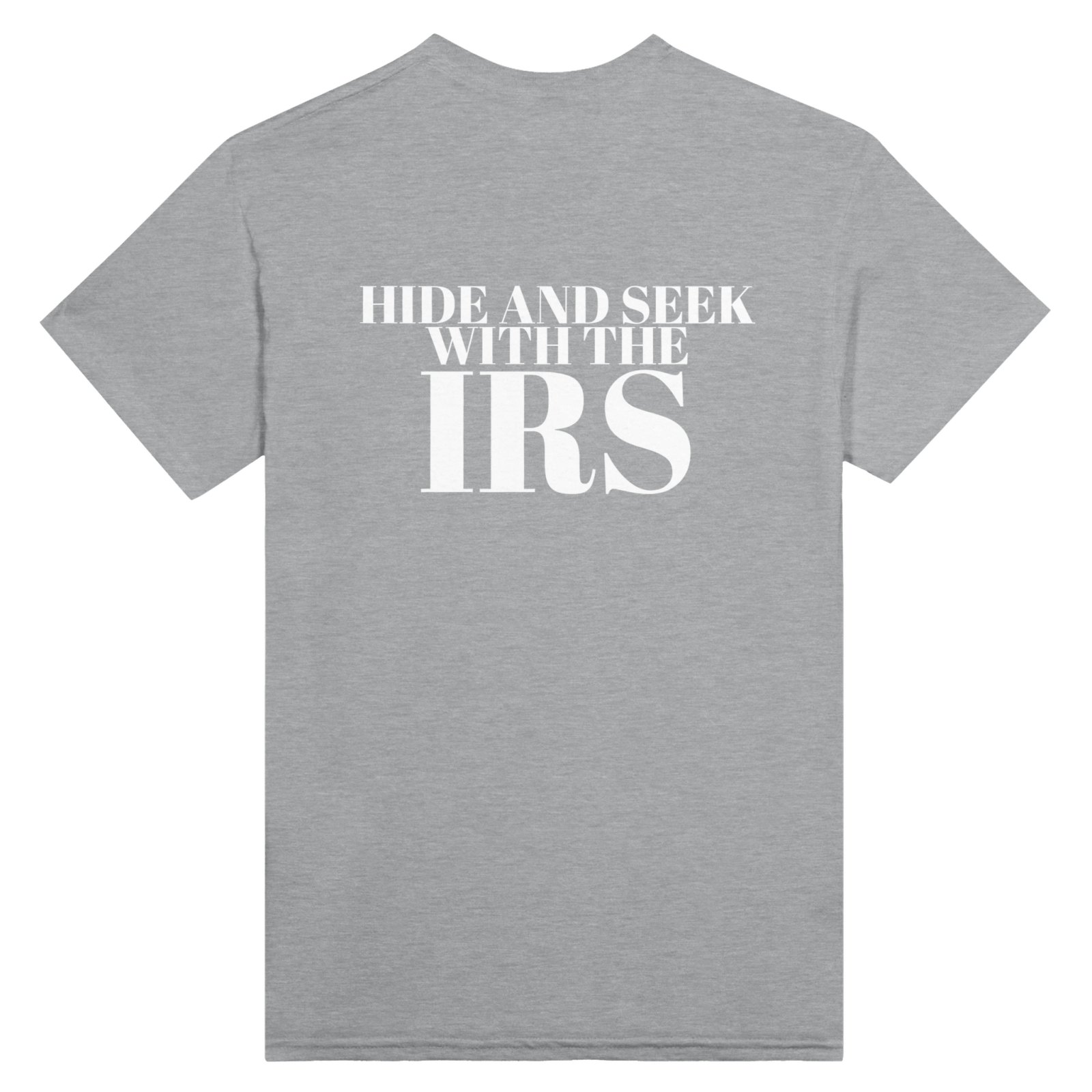 Hide And Seek With The Irs Back t-shirt - TheShirtless