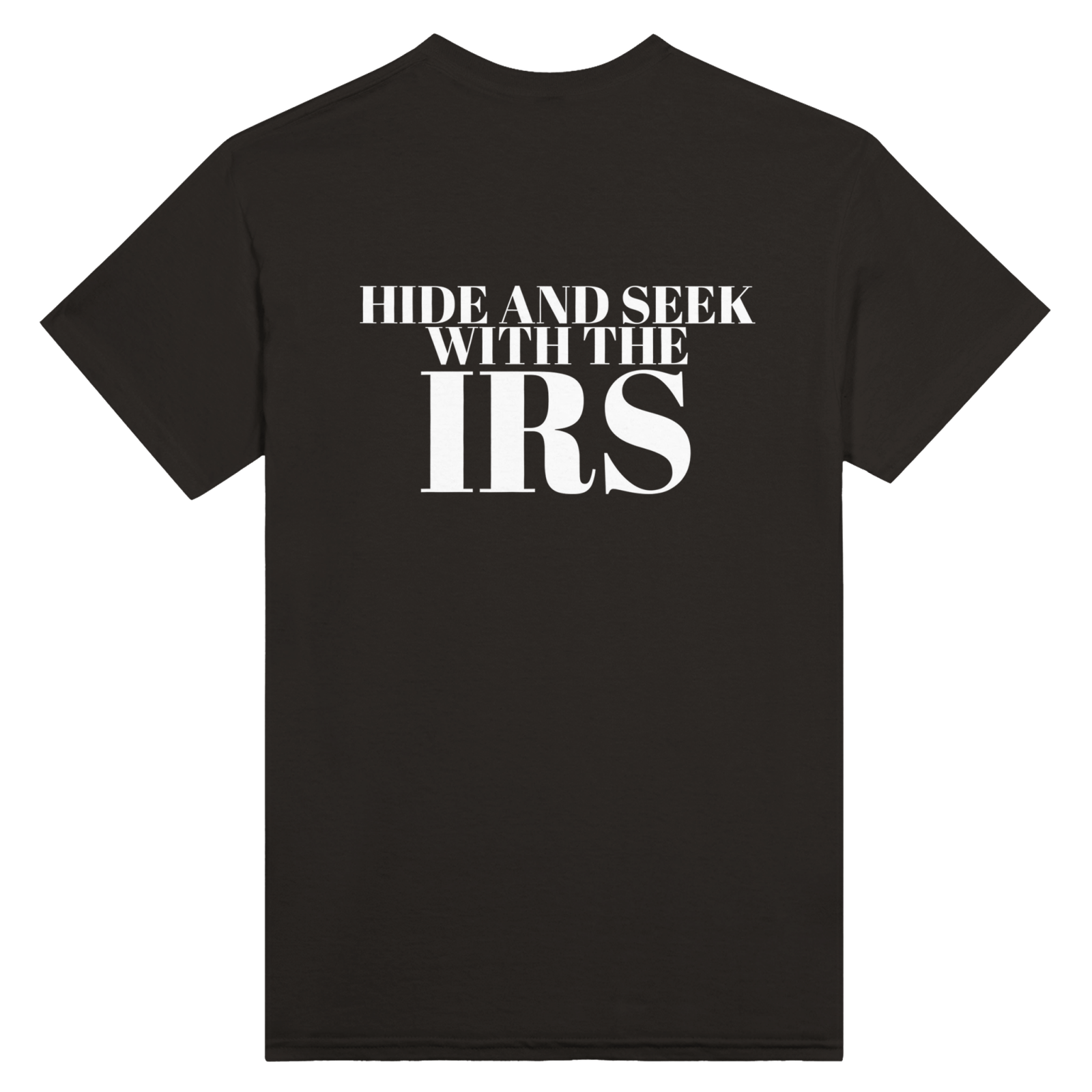 Hide And Seek With The Irs Back t-shirt - TheShirtless